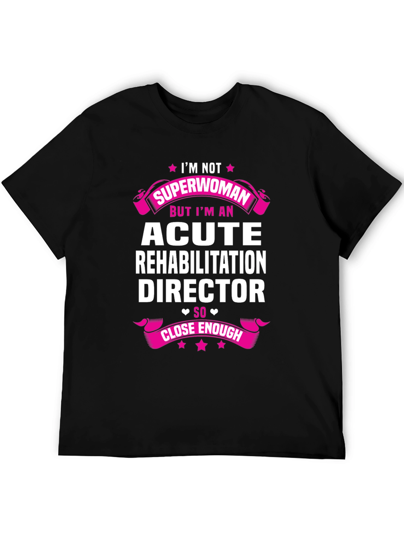 Acute Rehabilitation Director T-Shirt - Superwoman Gift