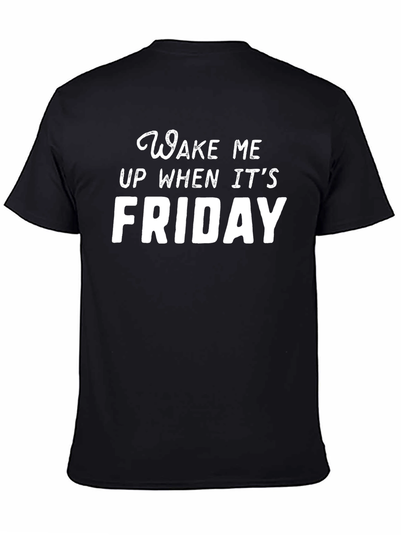 Wake Me Up When Its Friday Black Graphic Tee