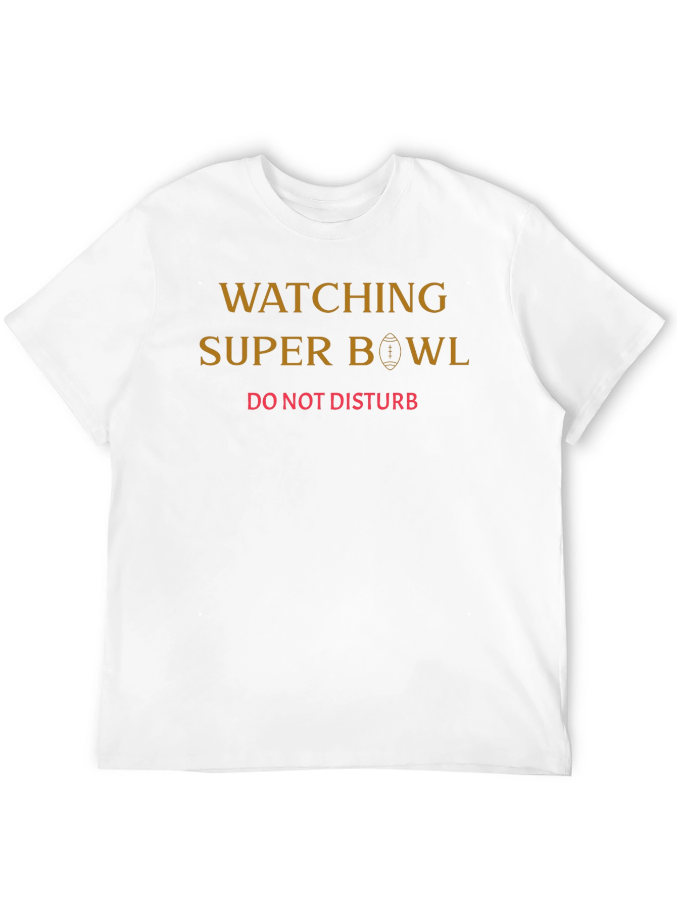 Watching Super Bowl - Do Not Disturb T-Shirt