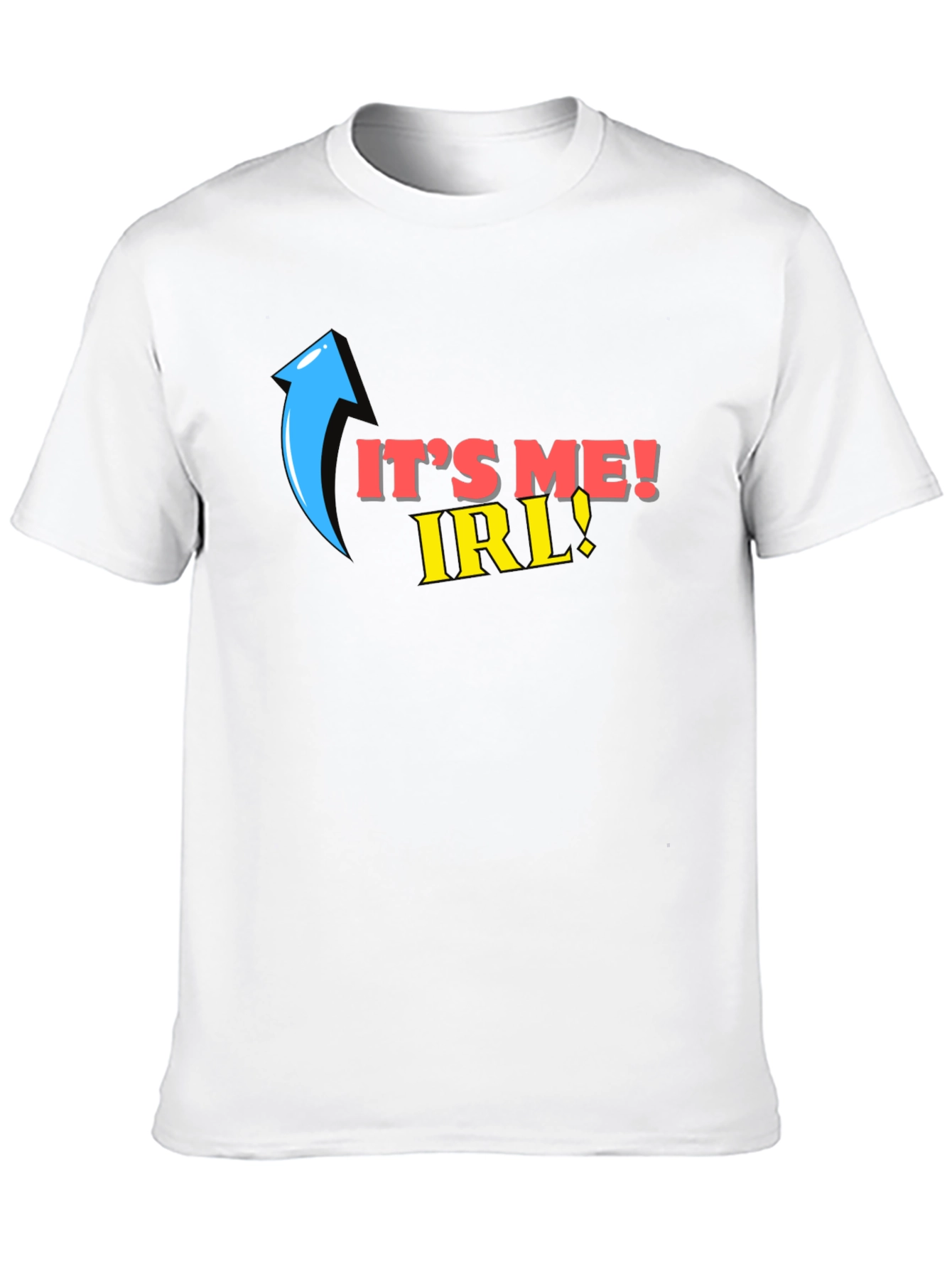 Its Me IRL! T-Shirt Funny Novelty Tee