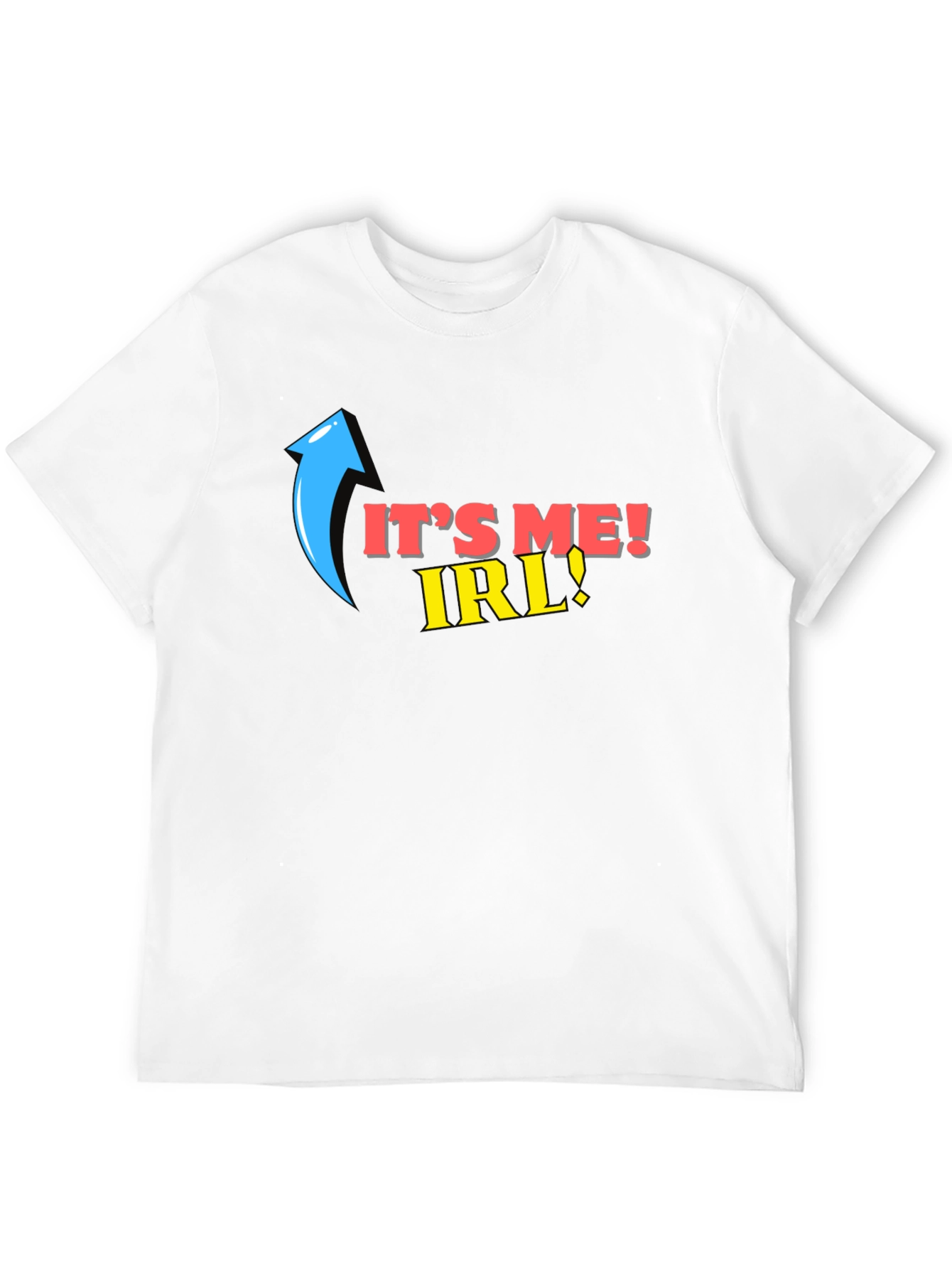 Its Me IRL! T-Shirt Funny Novelty Tee