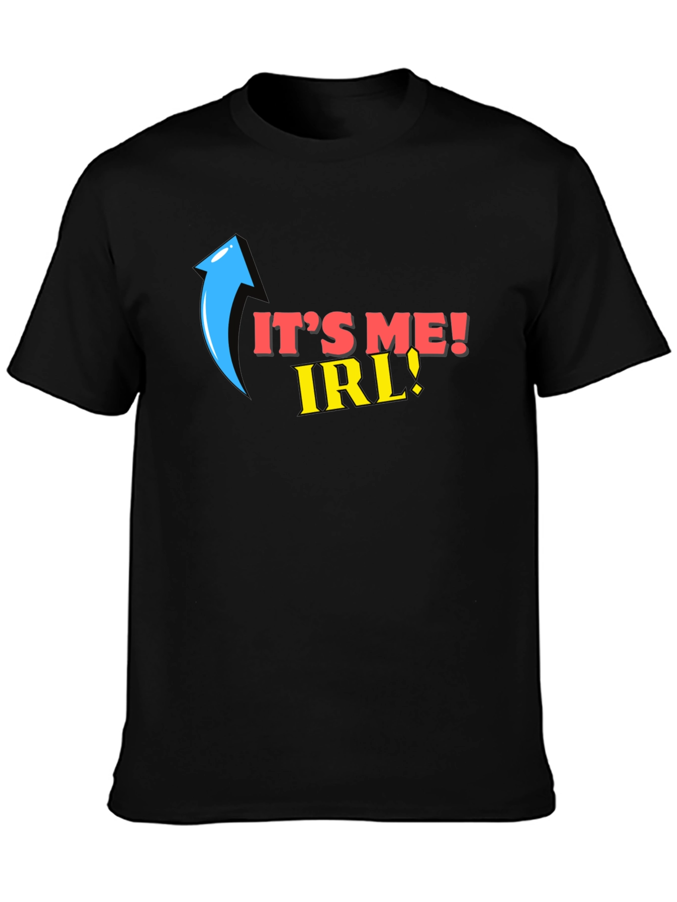 Its Me IRL! T-Shirt Funny Novelty Tee