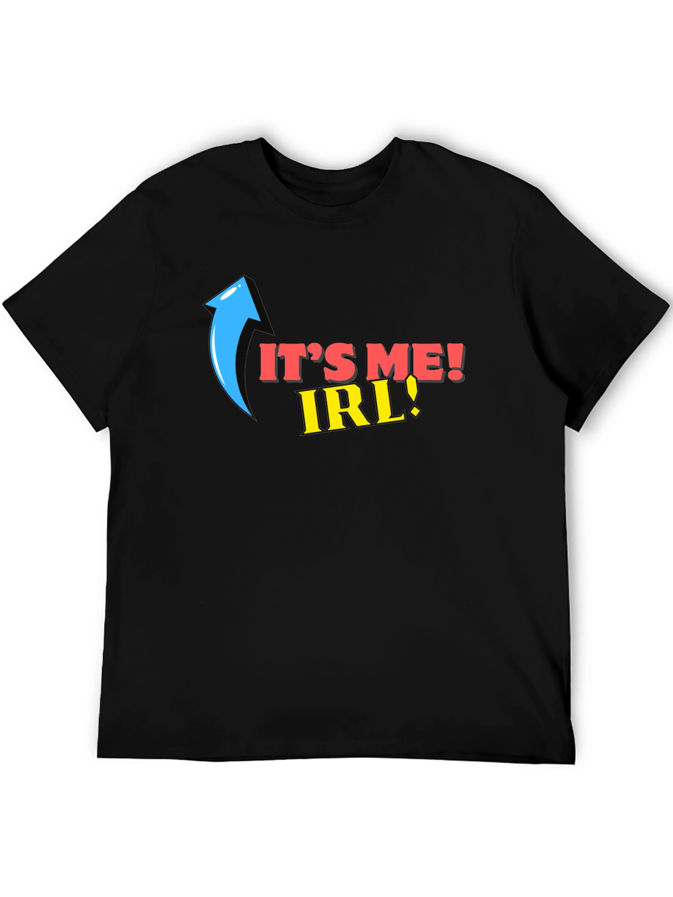 Its Me IRL! T-Shirt Funny Novelty Tee