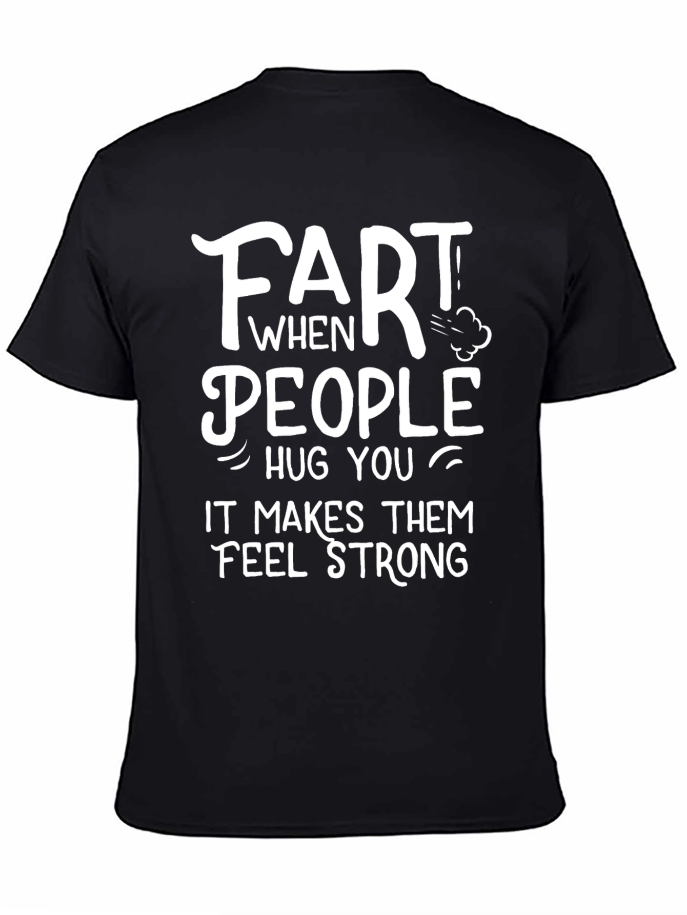 Funny Fart People Hug You T-Shirt