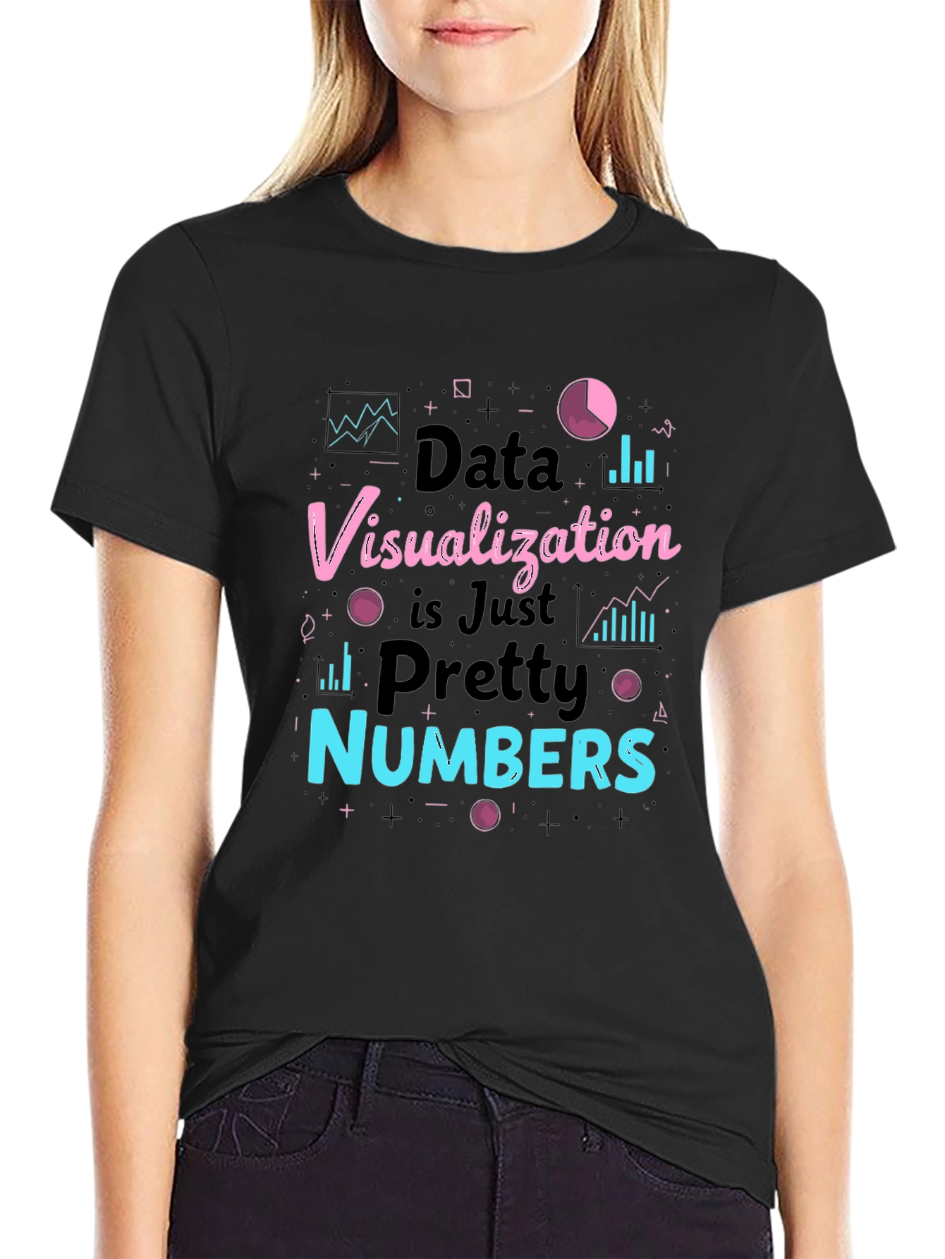 Data Visualization is Just Pretty Numbers T-Shirt