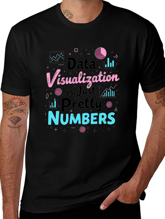Data Visualization is Just Pretty Numbers T-Shirt