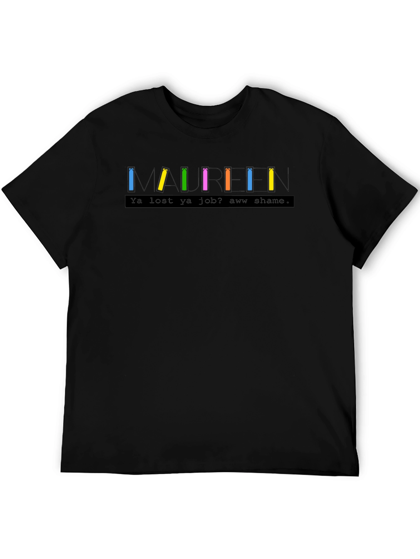 Maureen T-Shirt - Funny TV Show Inspired Tee