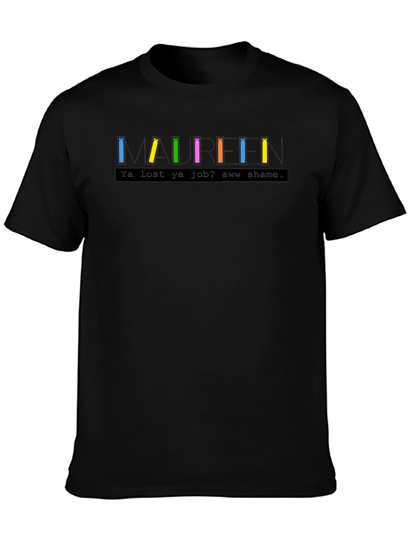Maureen T-Shirt - Funny TV Show Inspired Tee