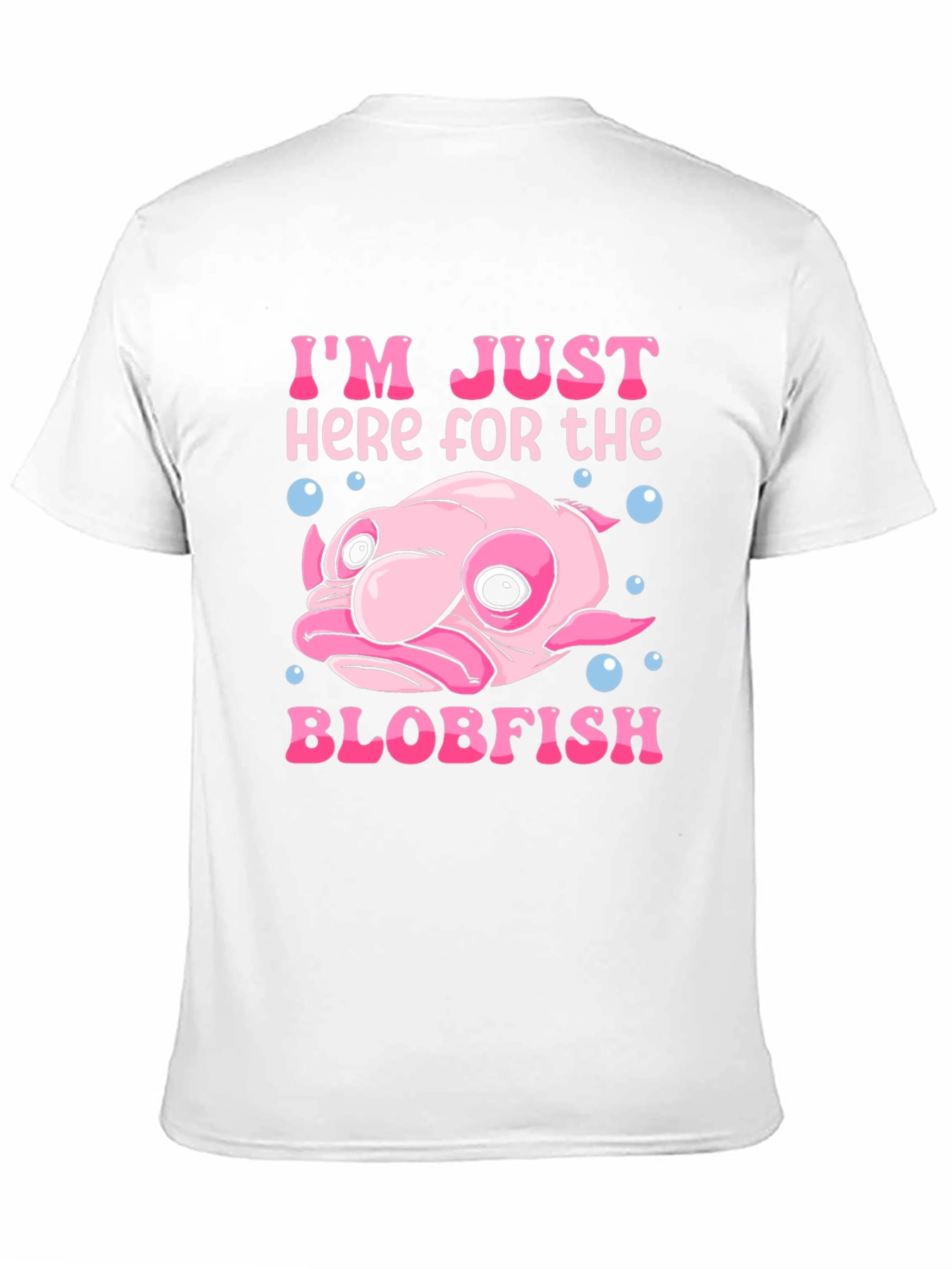 Im Just Here for the Blobfish T-Shirt