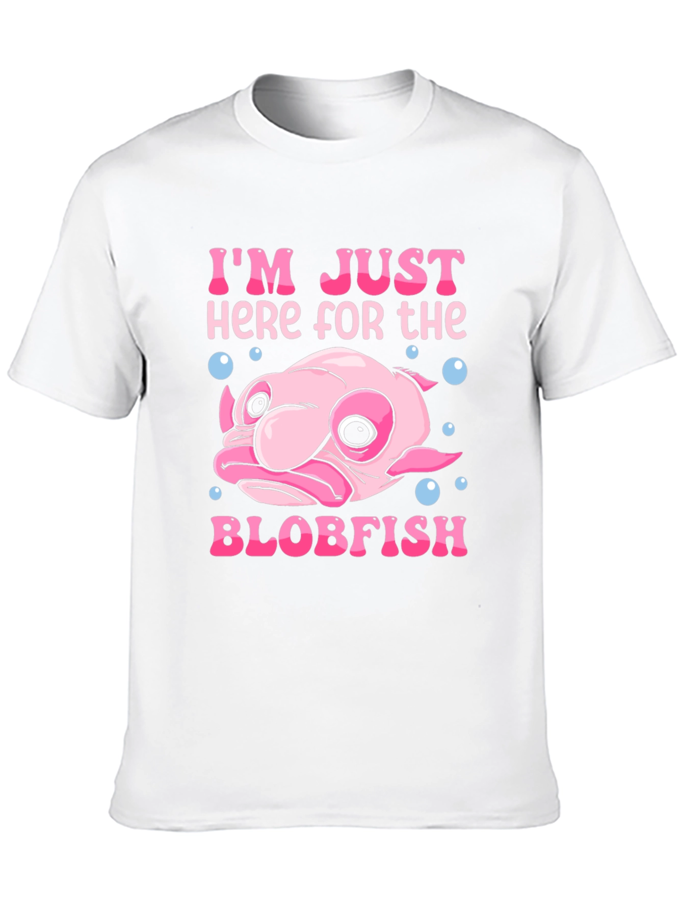 Im Just Here for the Blobfish T-Shirt