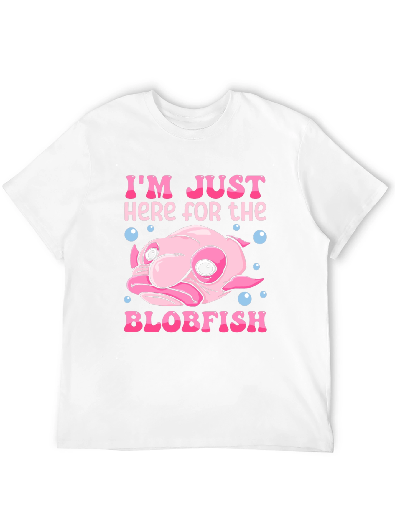Im Just Here for the Blobfish T-Shirt