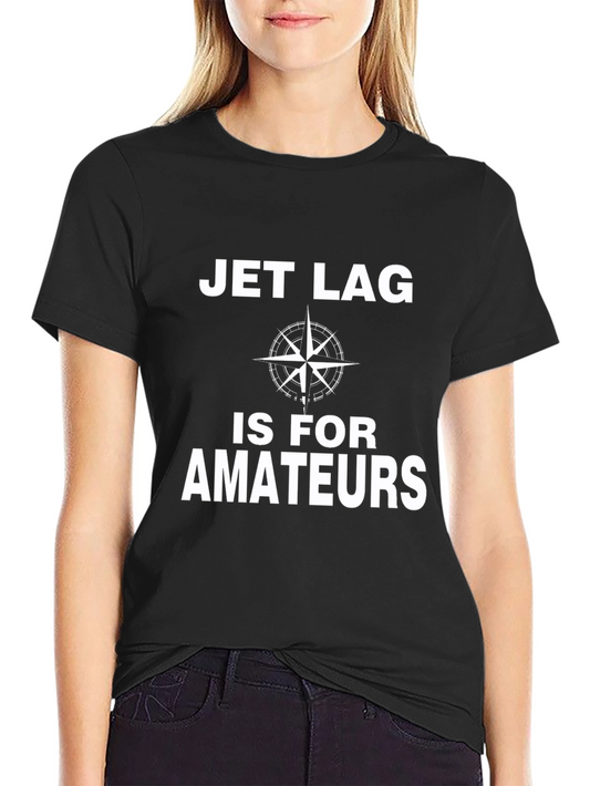 Jet Lag Is For Amateurs Graphic T-Shirt