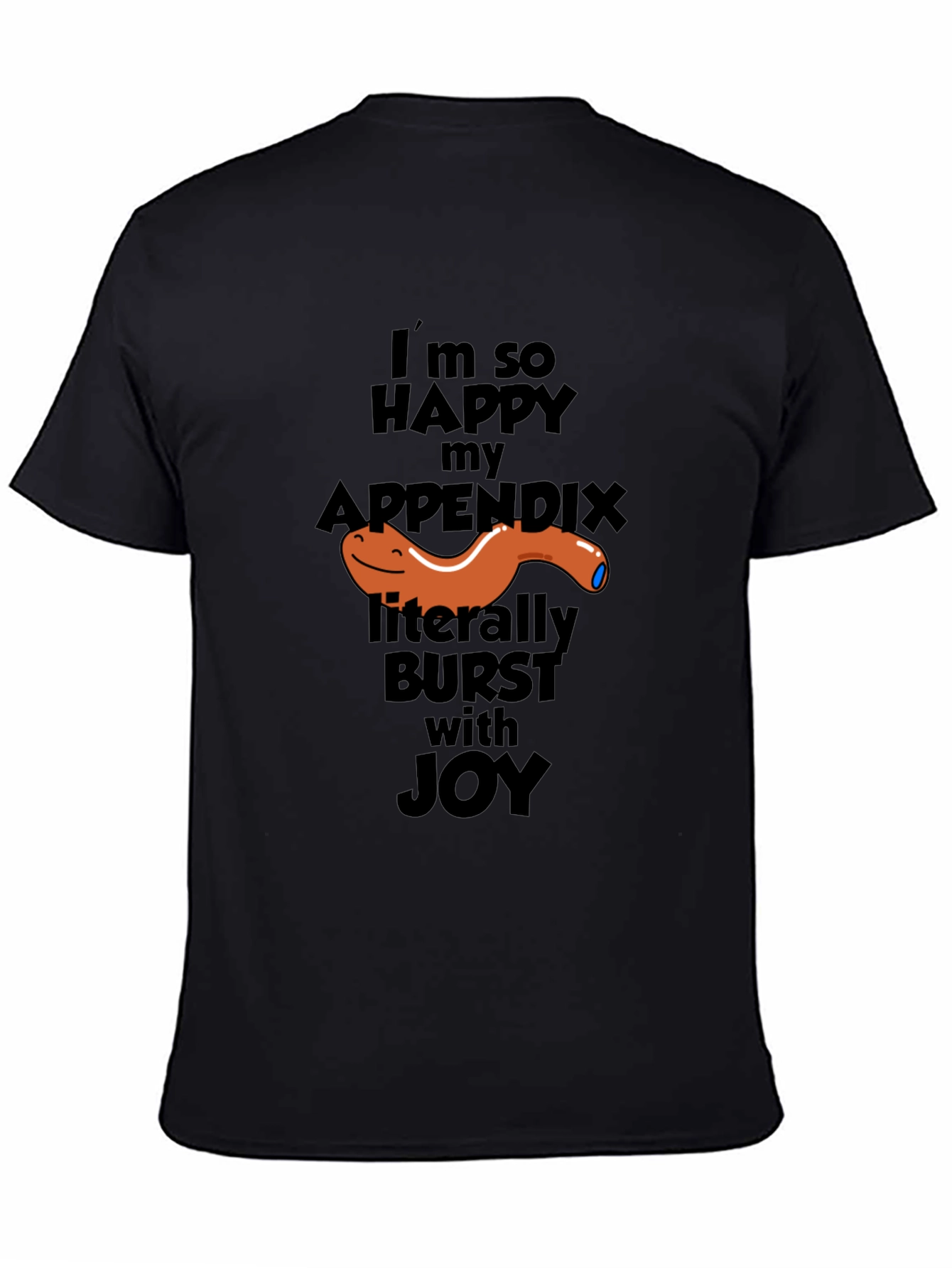 Funny Appendix Burst T-Shirt - Im So Happy Joy