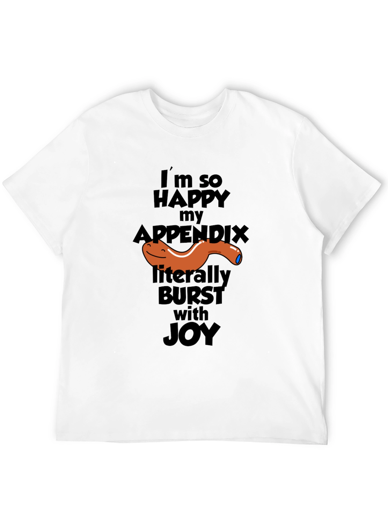Funny Appendix Burst T-Shirt - Im So Happy Joy