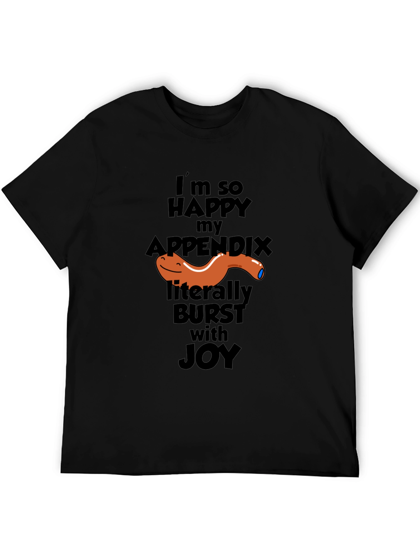 Funny Appendix Burst T-Shirt - Im So Happy Joy