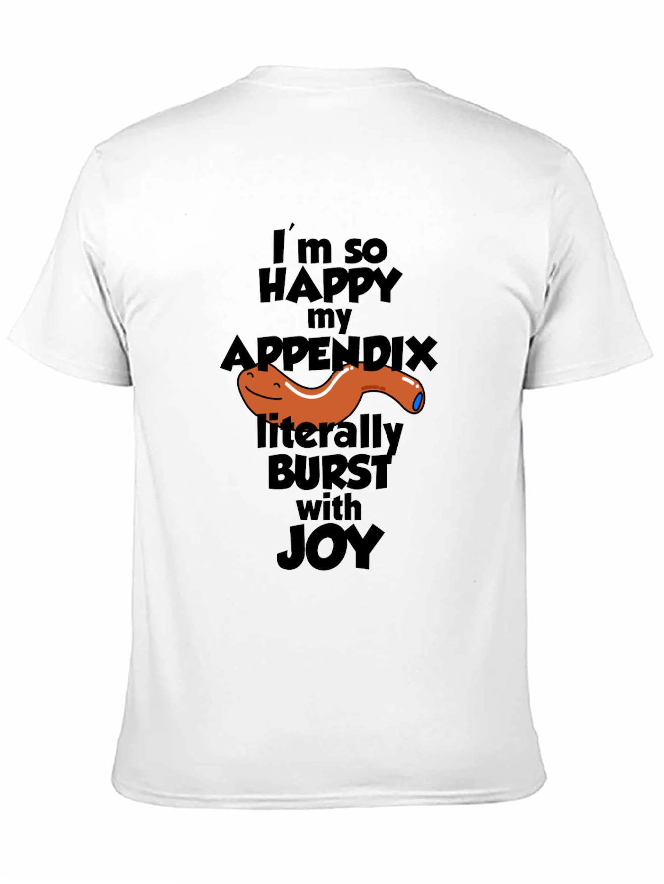 Funny Appendix Burst T-Shirt - Im So Happy Joy