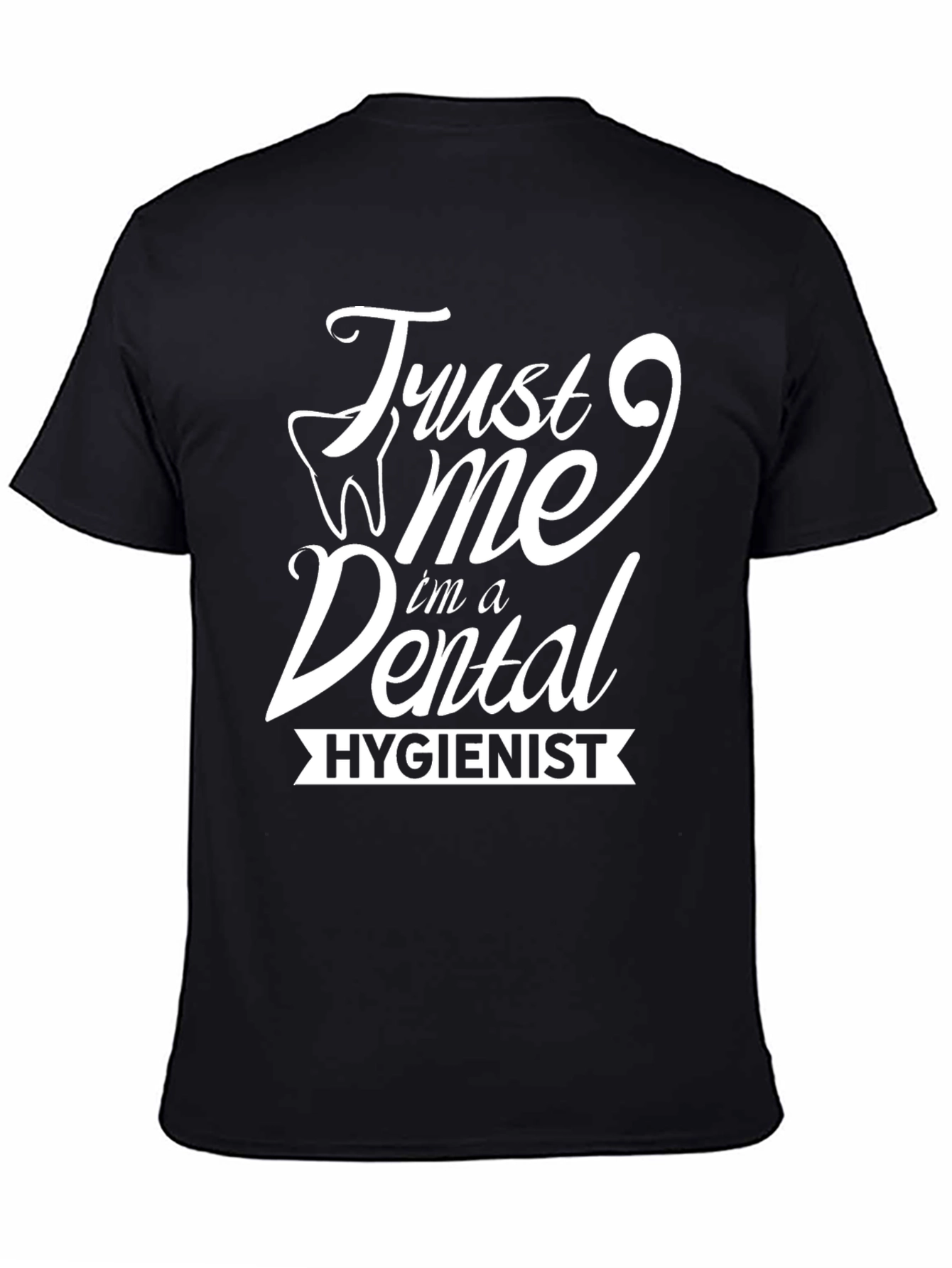 Trust Me Im a Dental Hygienist T-Shirt