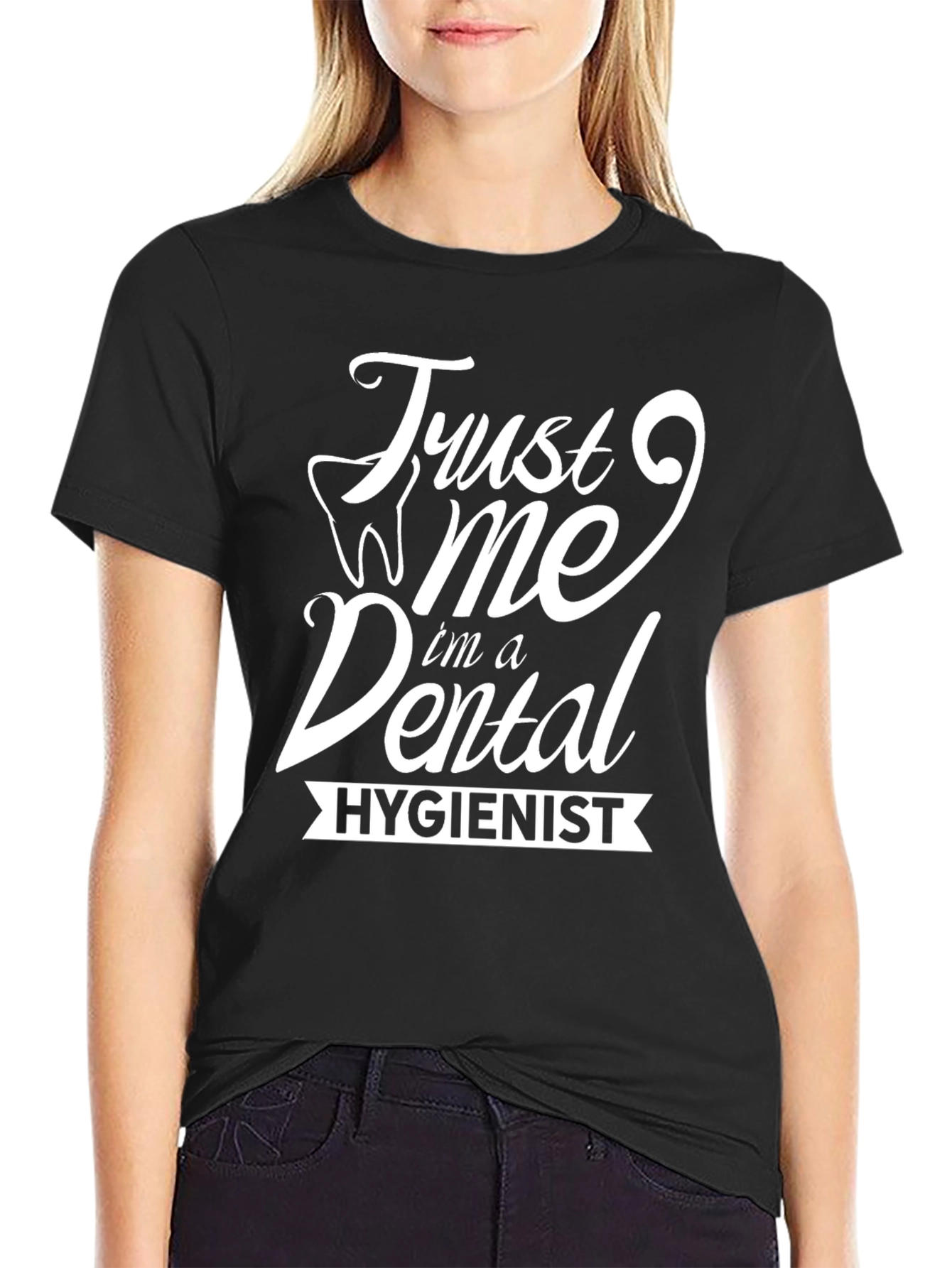 Trust Me Im a Dental Hygienist T-Shirt