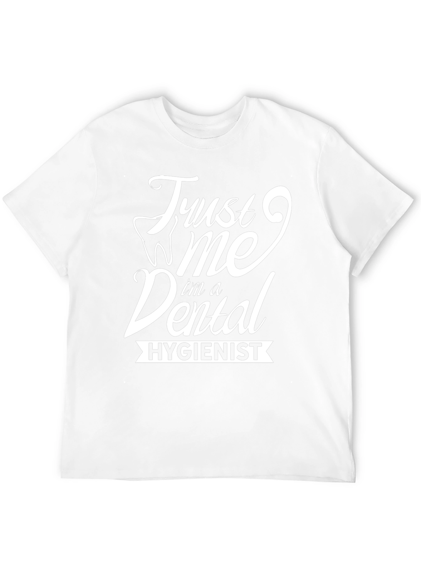 Trust Me Im a Dental Hygienist T-Shirt
