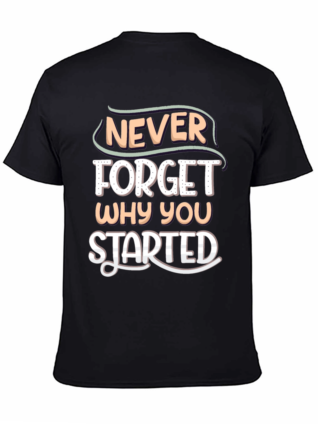 Motivational Never Forget Why You Started T-Shirt