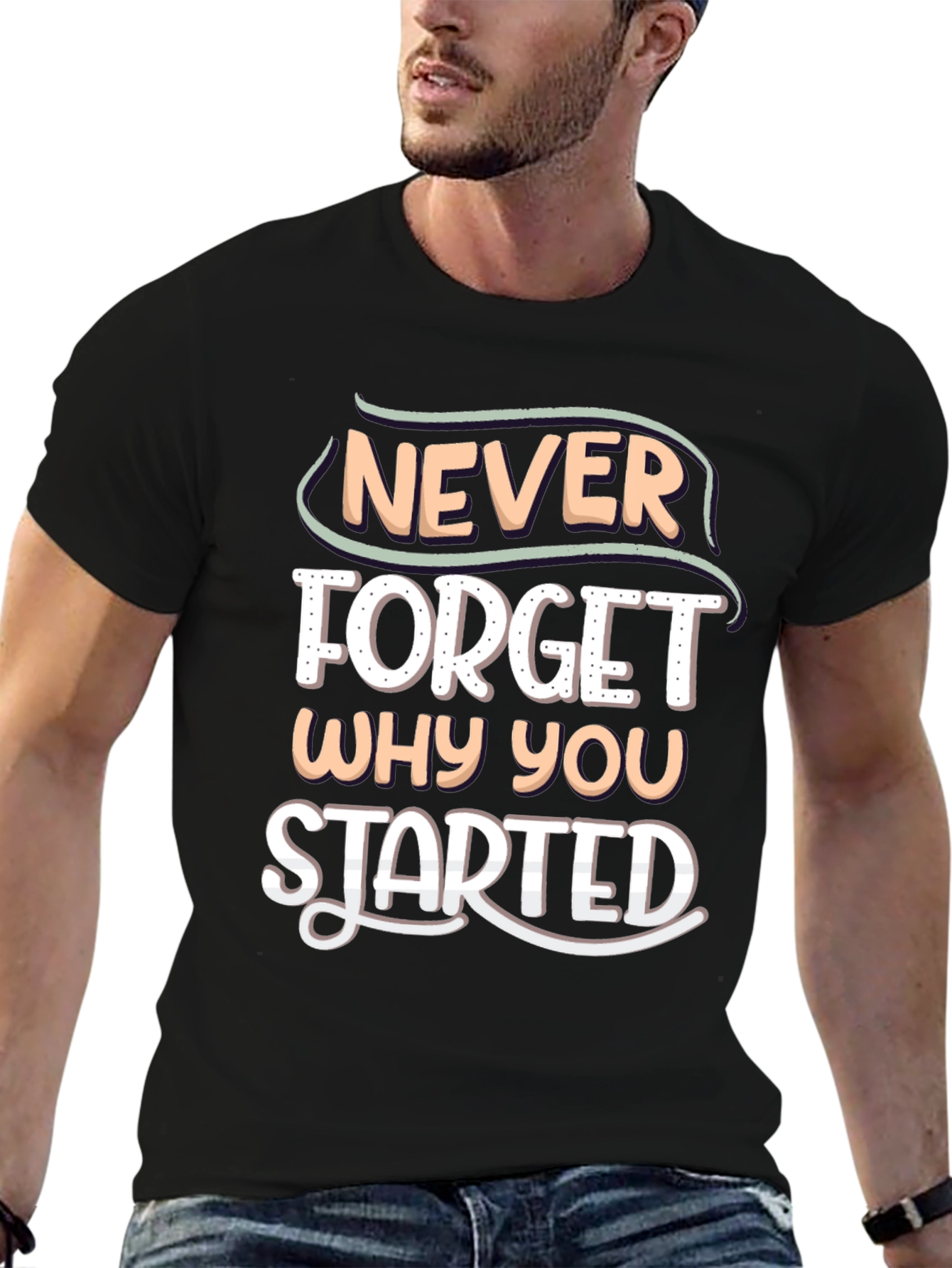 Motivational Never Forget Why You Started T-Shirt