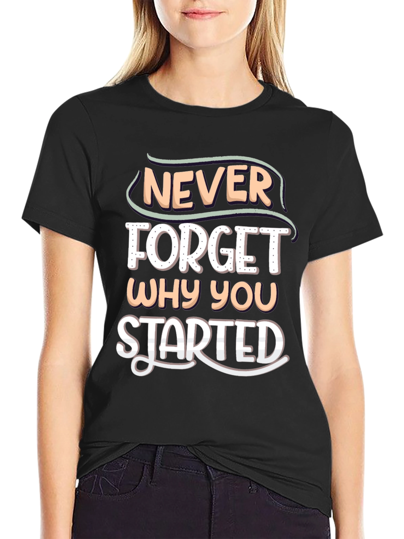 Motivational Never Forget Why You Started T-Shirt