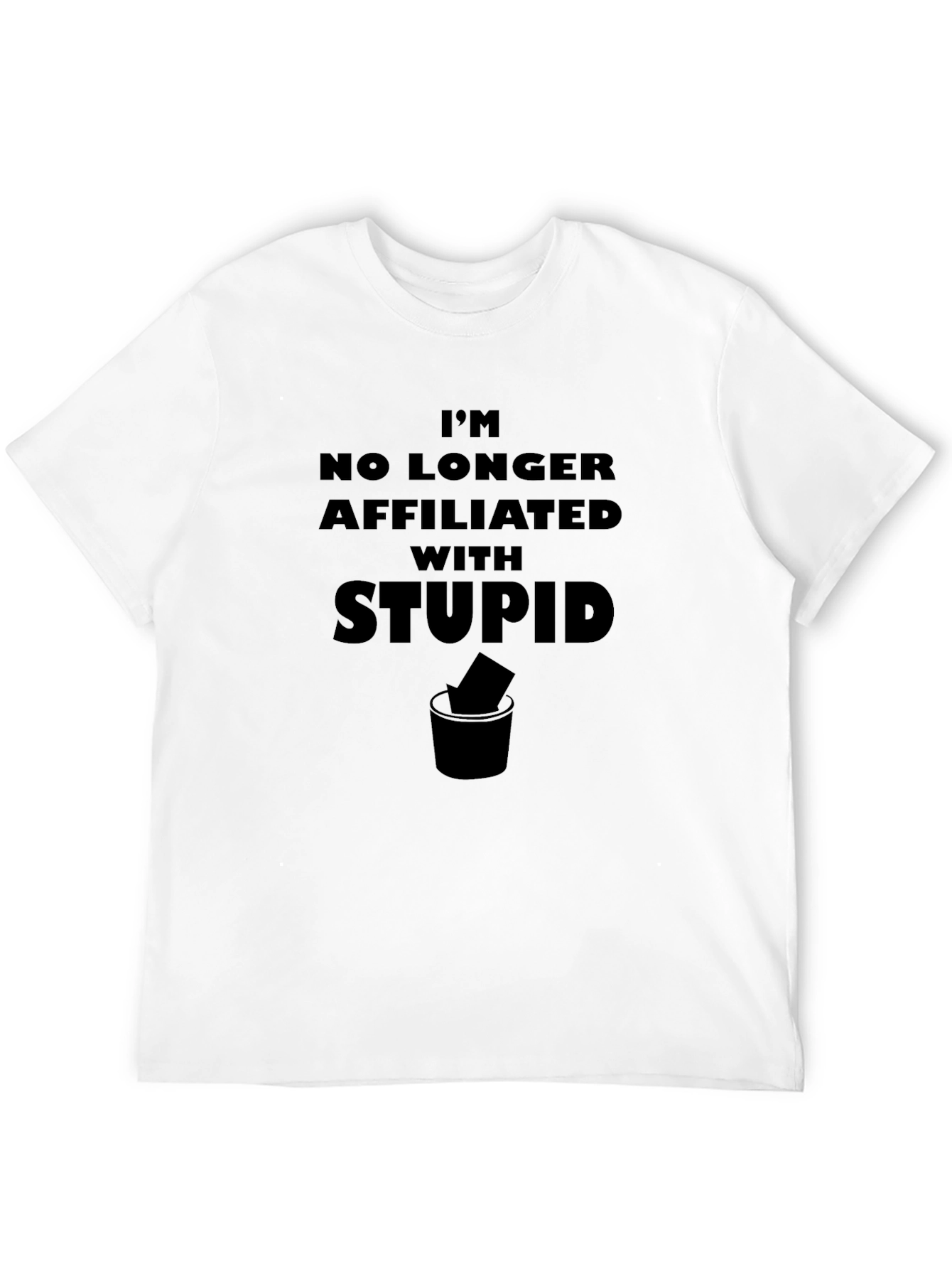 Im No Longer Affiliated with Stupid T-Shirt