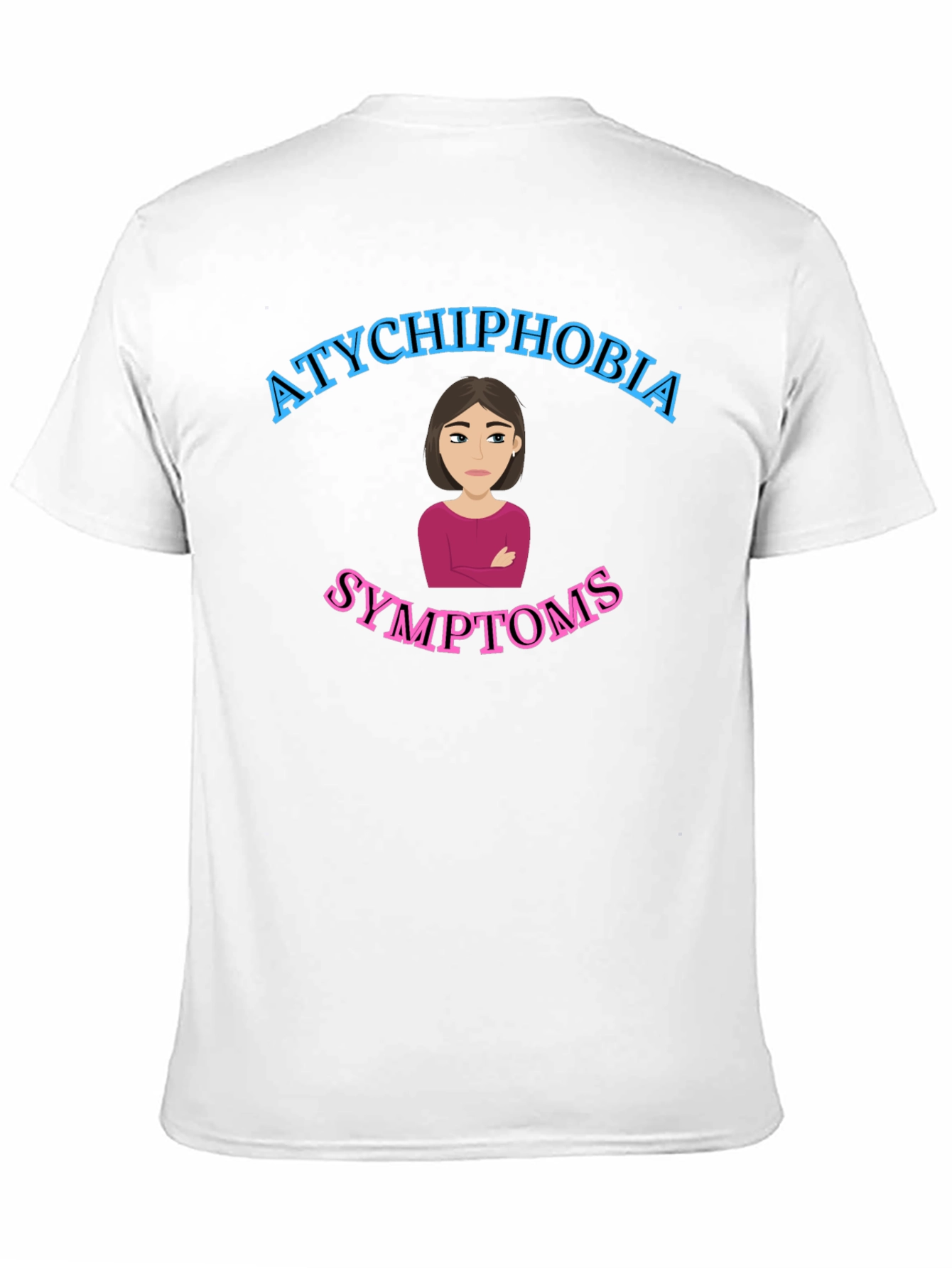 Atychiphobia Symptoms T-Shirt
