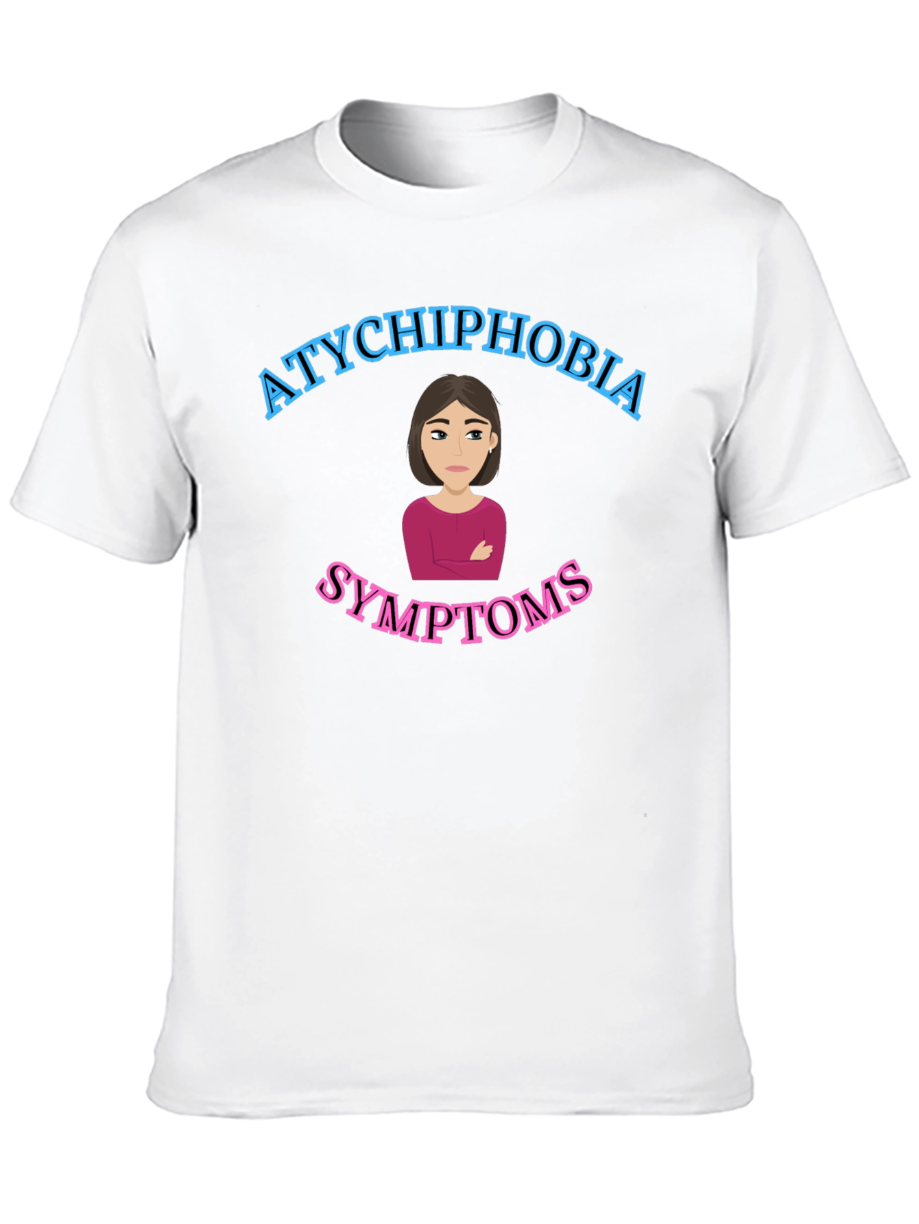 Atychiphobia Symptoms T-Shirt