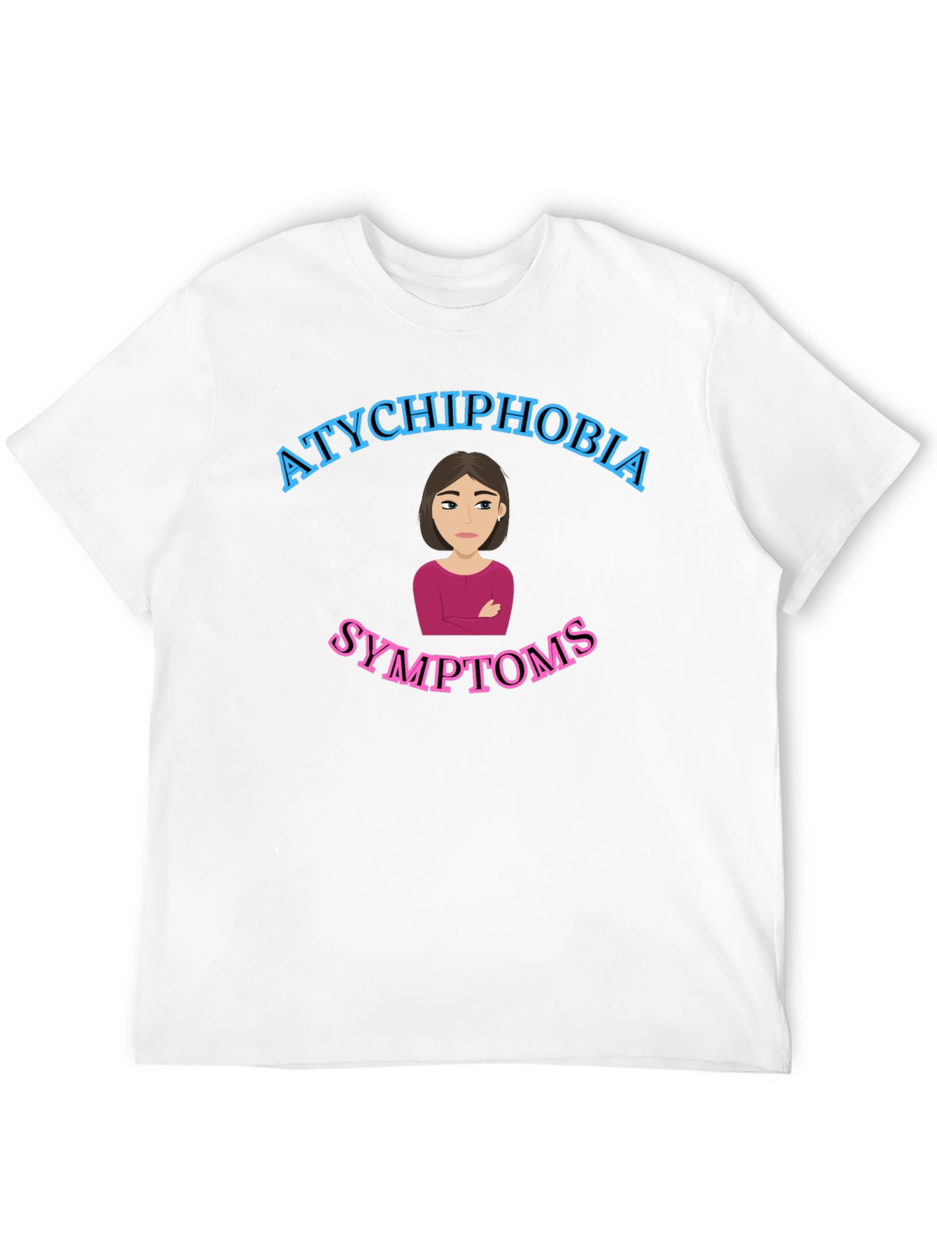 Atychiphobia Symptoms T-Shirt