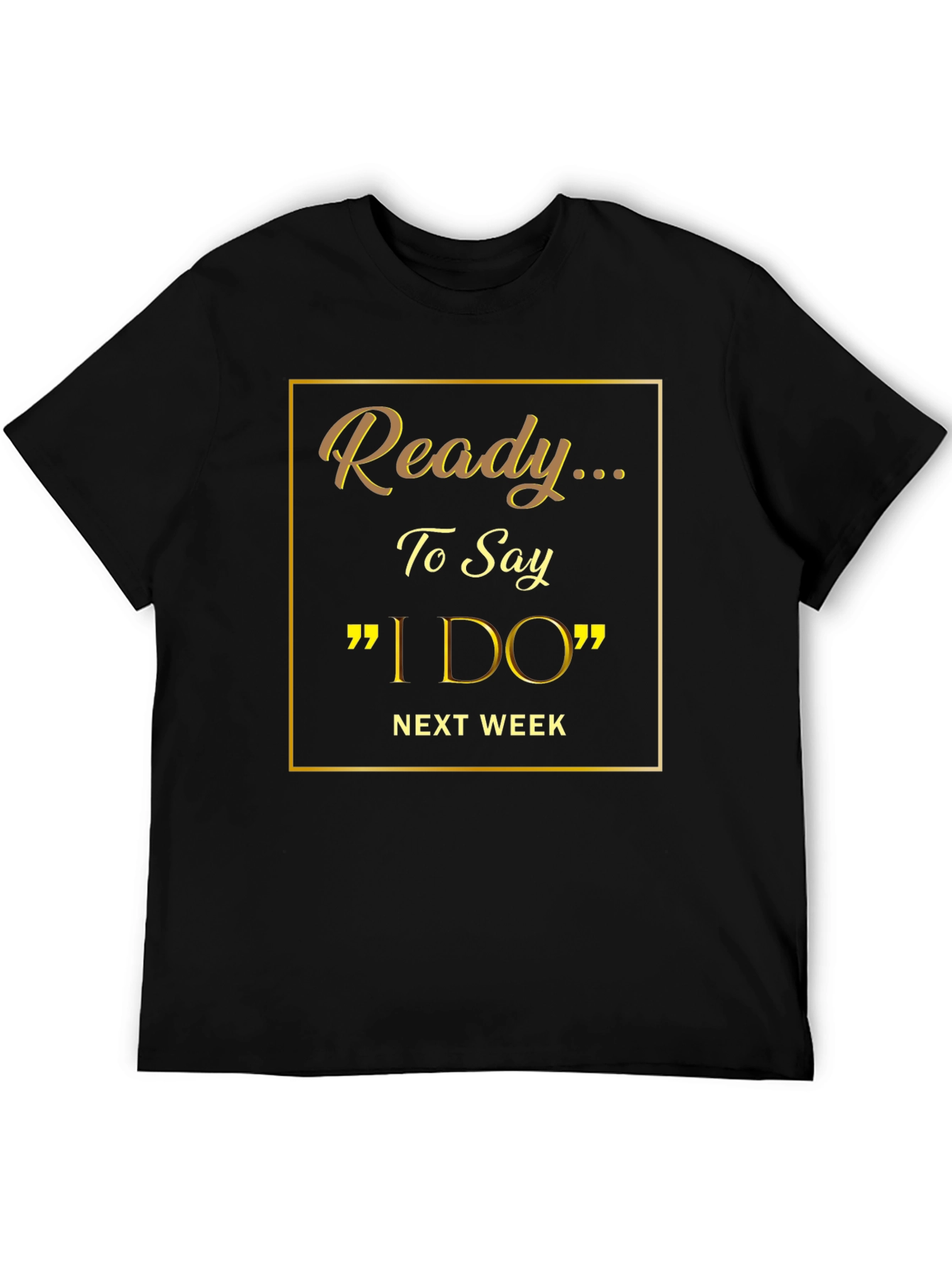 Ready to Say I Do Wedding T-Shirt