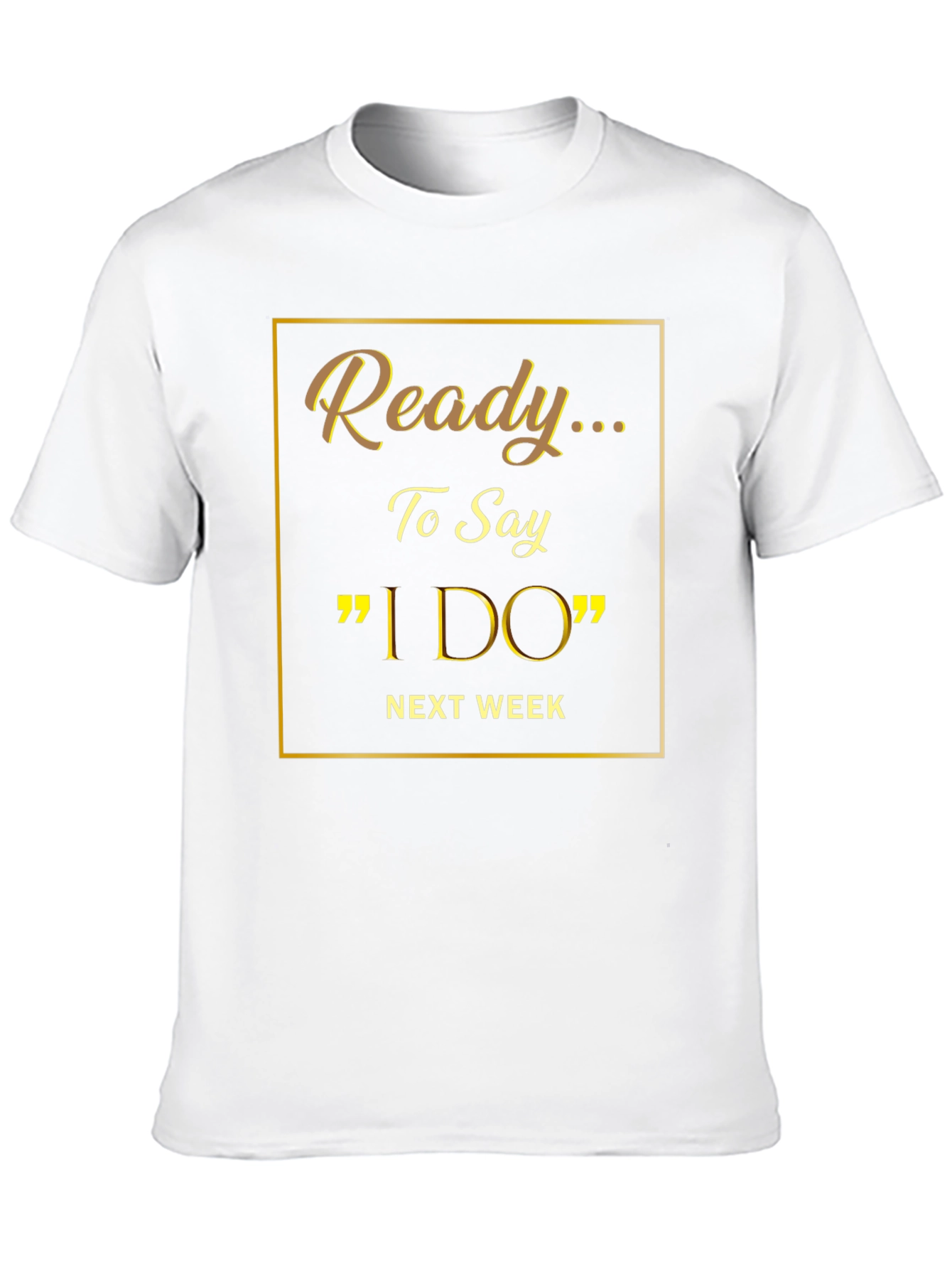 Ready to Say I Do Wedding T-Shirt