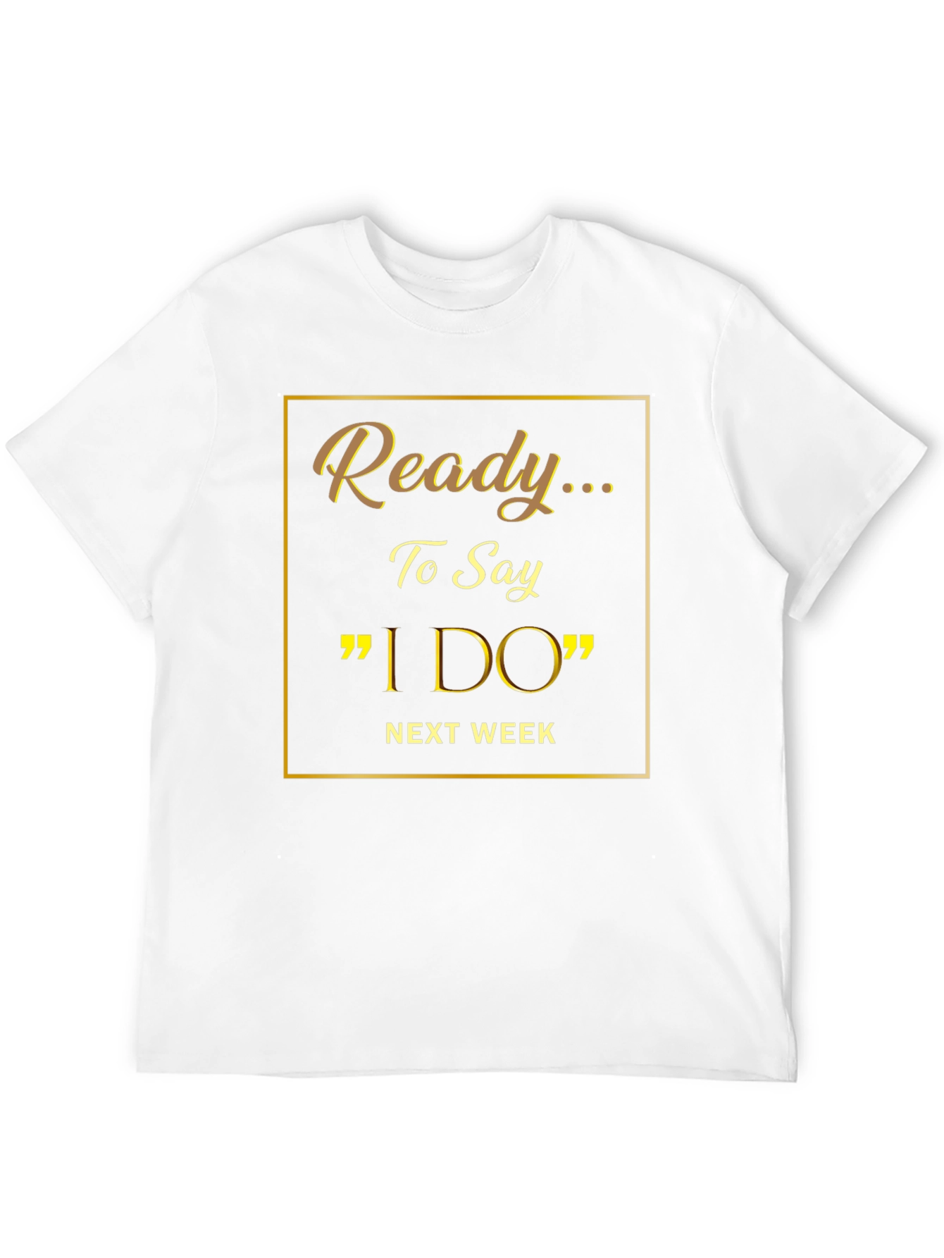 Ready to Say I Do Wedding T-Shirt