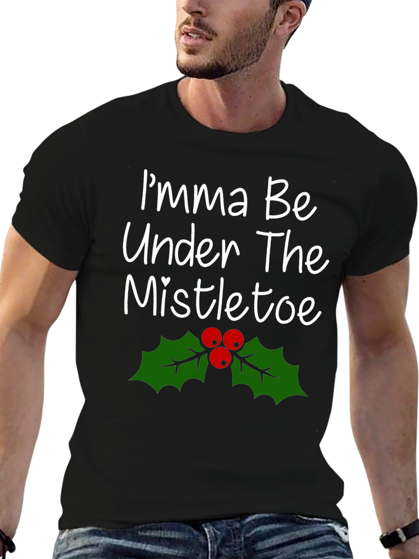 Imma Be Under The Mistletoe Holiday T-Shirt