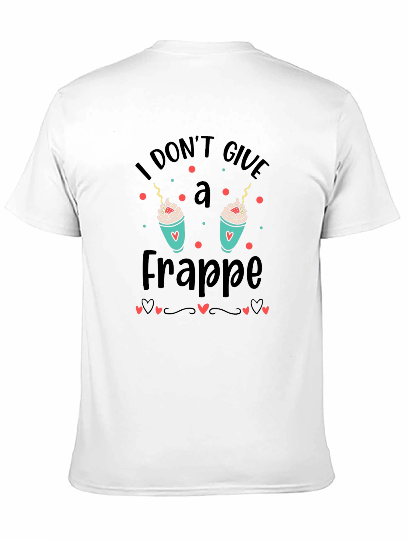 I Dont Give a Frappe Graphic Tee