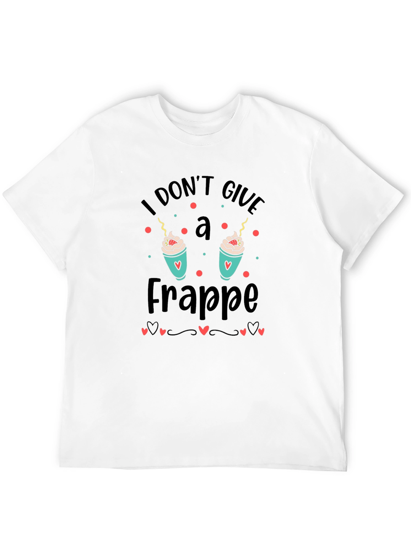I Dont Give a Frappe Graphic Tee
