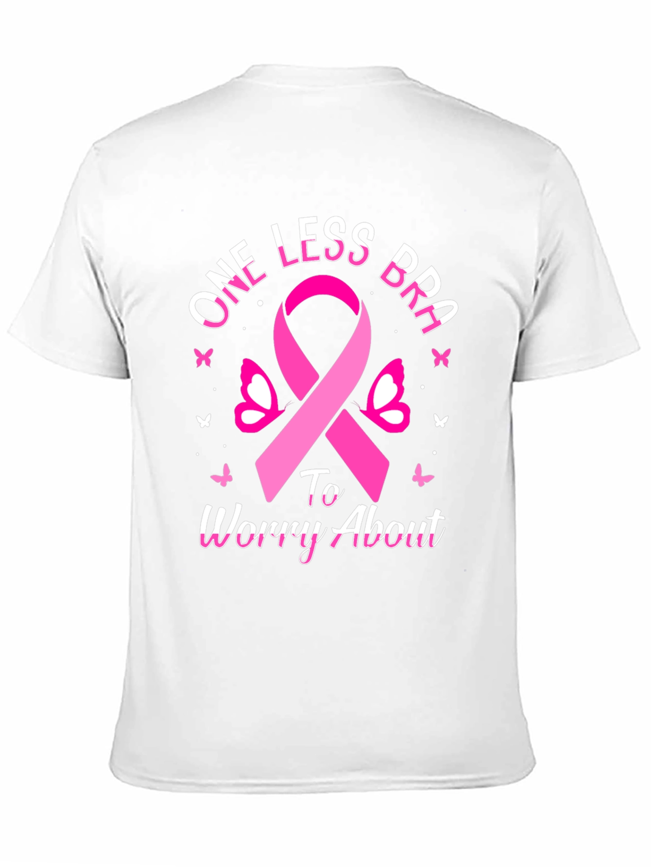 One Less Bra T-Shirt - Breast Cancer Awareness