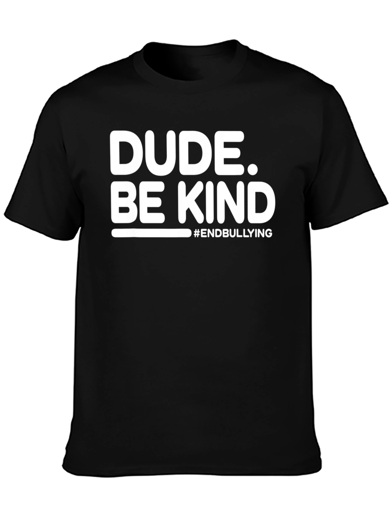 Dude. Be Kind T-Shirt - End Bullying