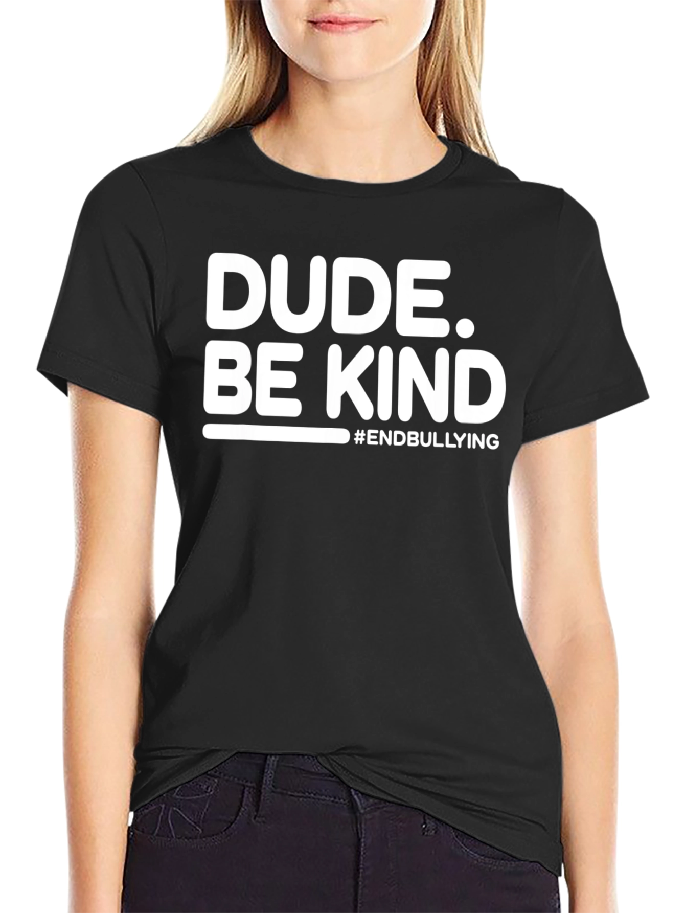 Dude. Be Kind T-Shirt - End Bullying