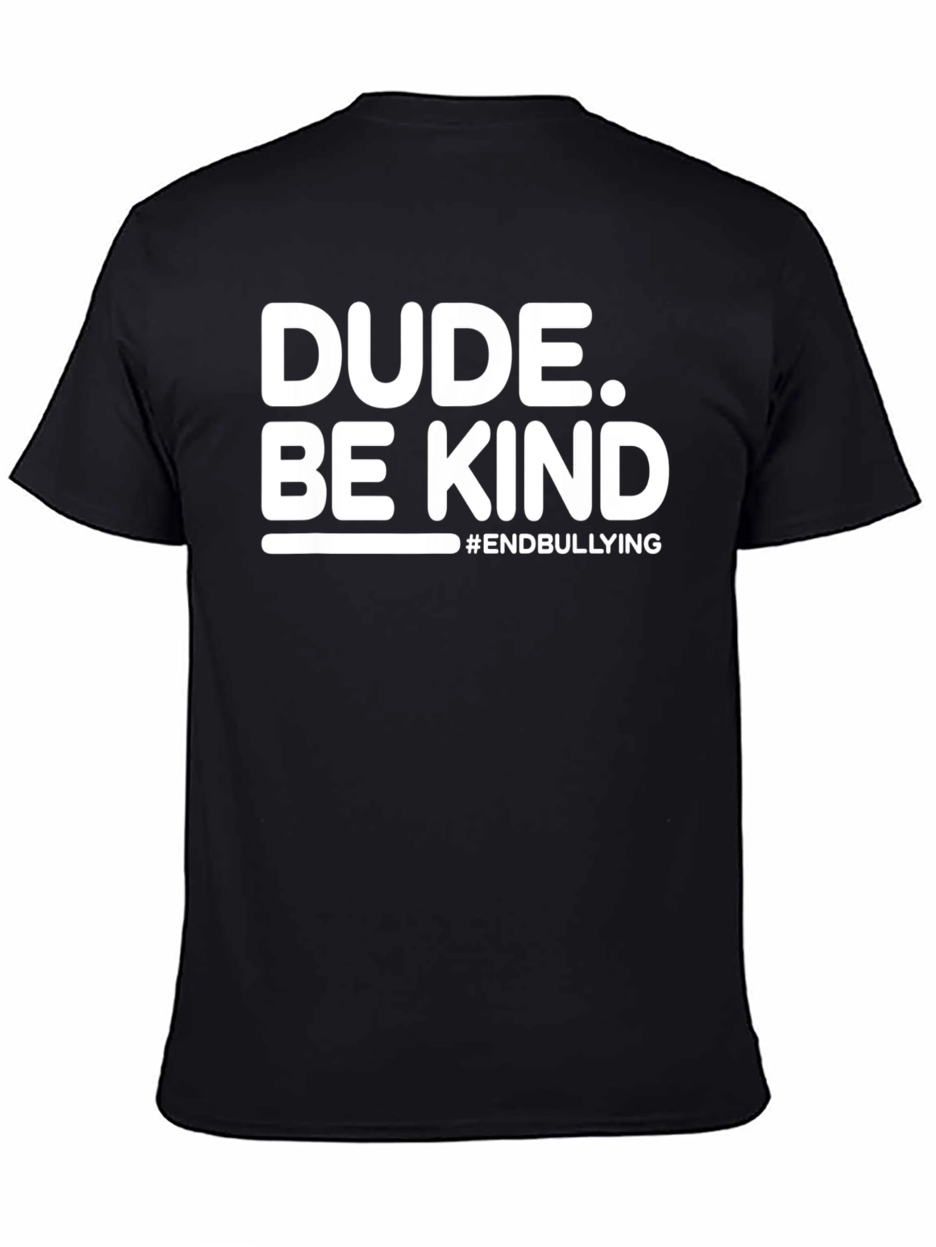 Dude. Be Kind T-Shirt - End Bullying