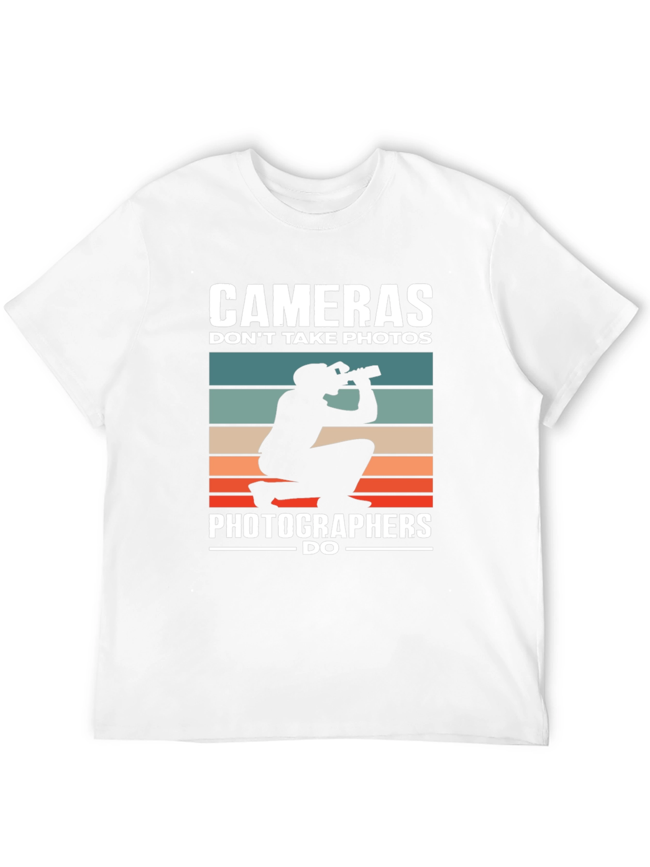 Photographer Humor T-Shirt - Cameras Dont Take Photos