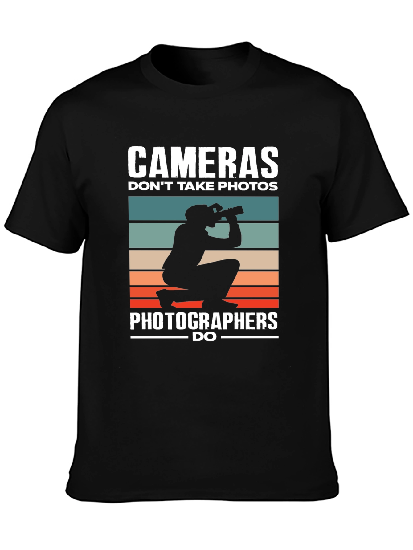 Photographer Humor T-Shirt - Cameras Dont Take Photos