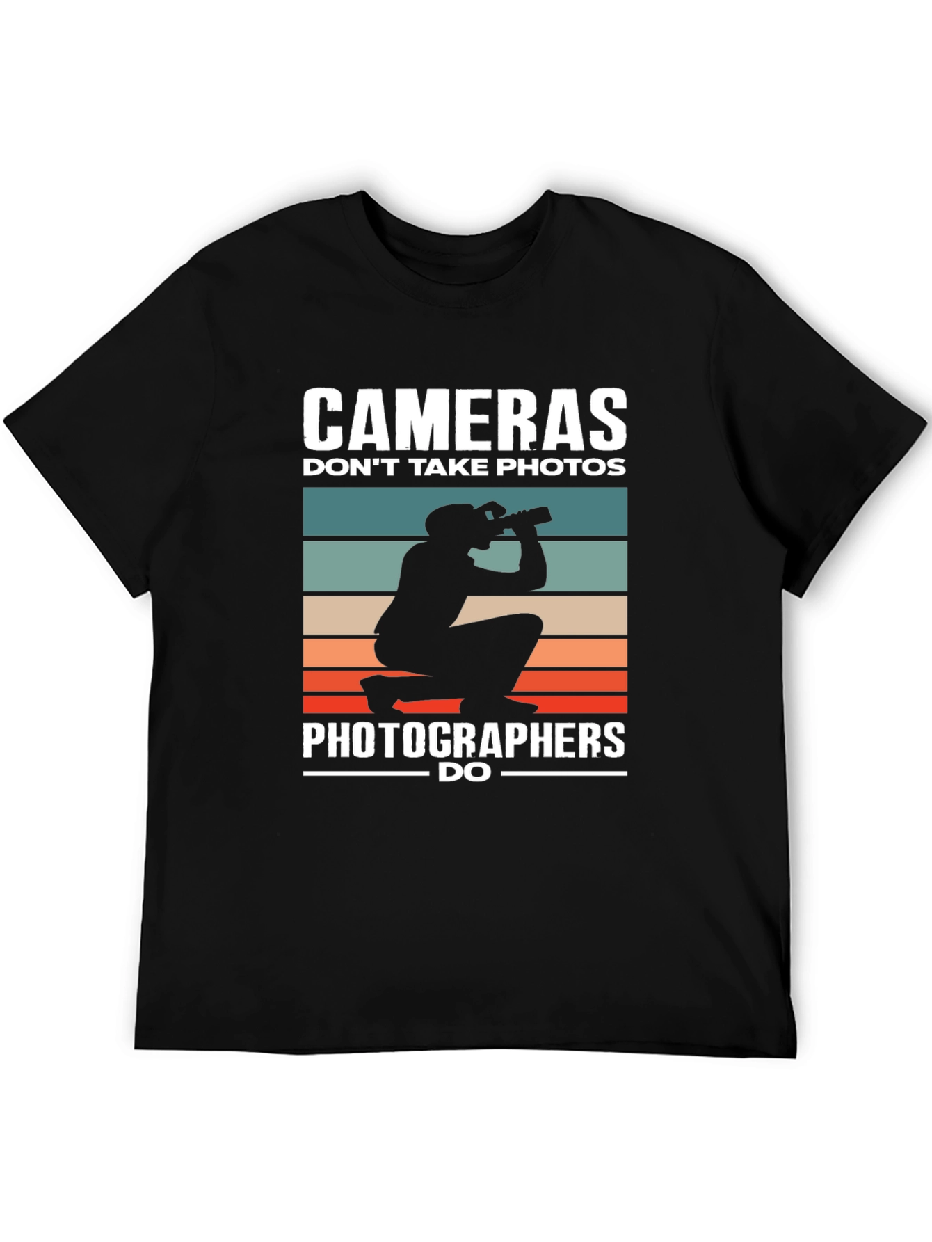 Photographer Humor T-Shirt - Cameras Dont Take Photos