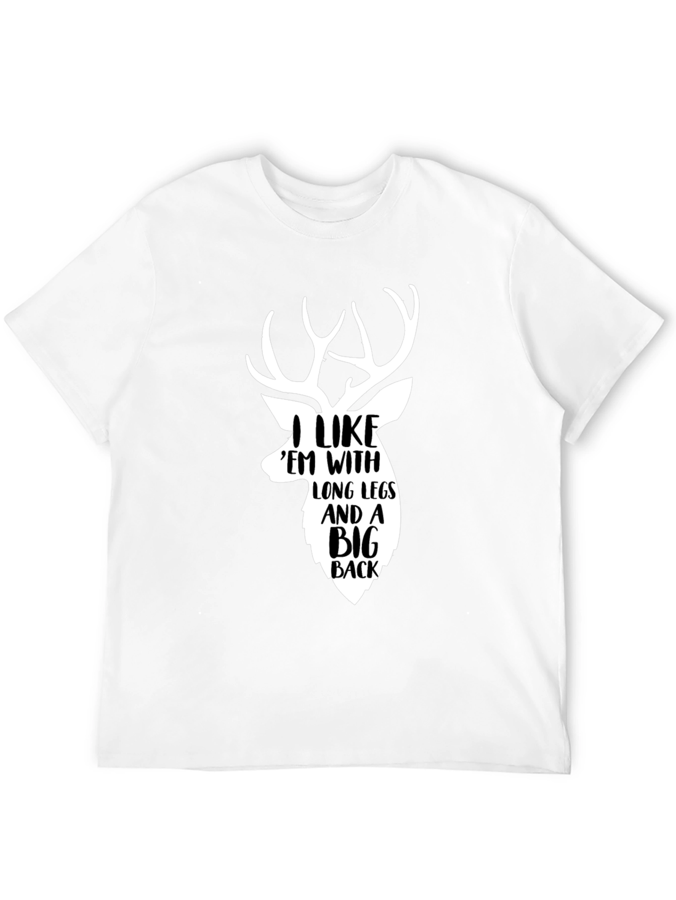 Deer Hunter T-Shirt: I Like Em With Long Legs