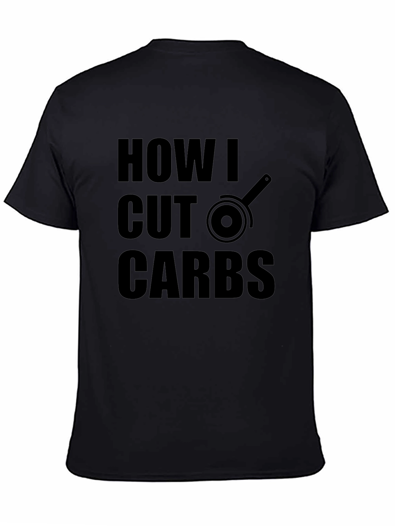 How I Cut Carbs T-Shirt Funny Fitness Tee