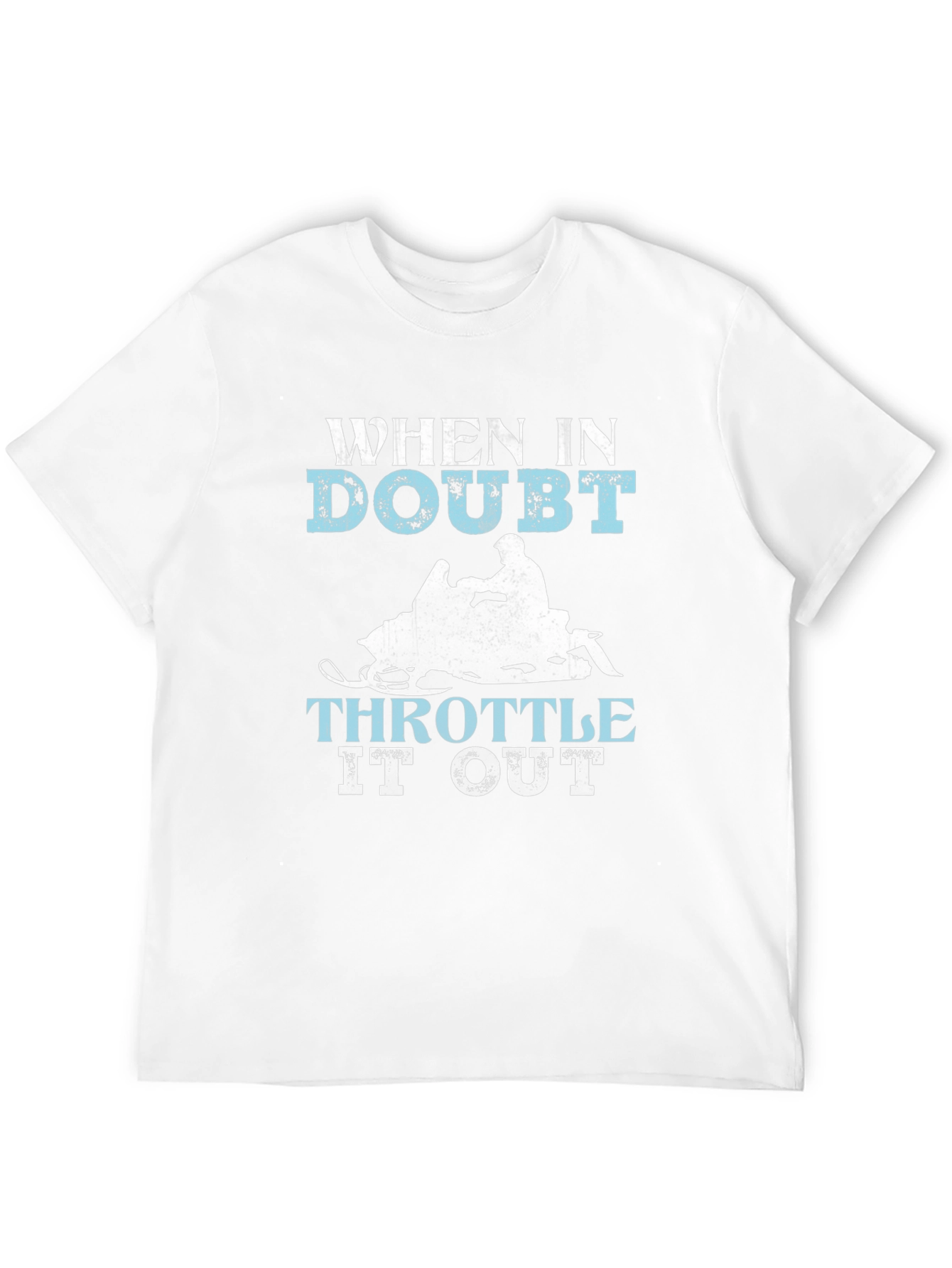 When In Doubt Throttle It Out T-Shirt