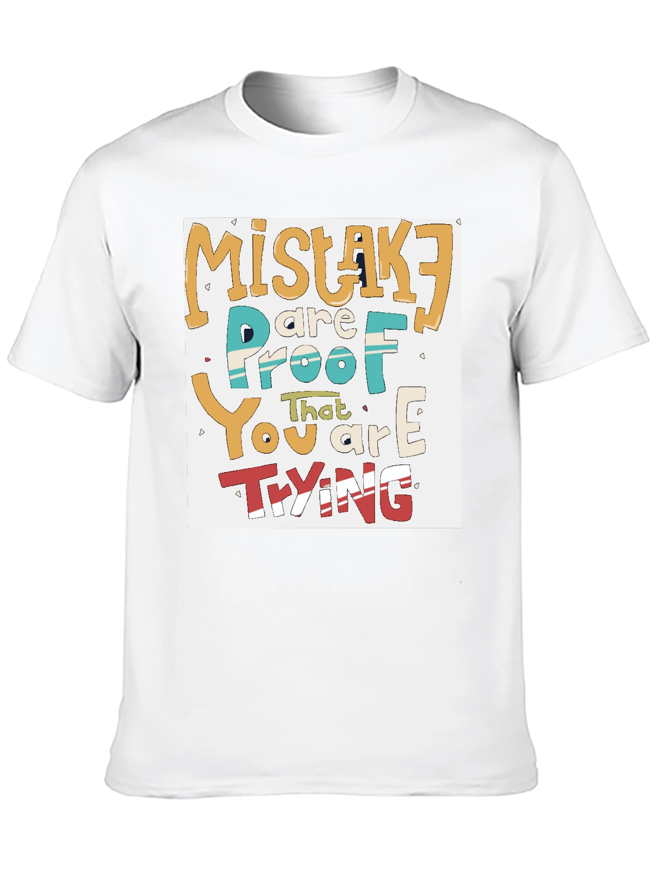 Mistakes Are Proof You Are Trying T-Shirt