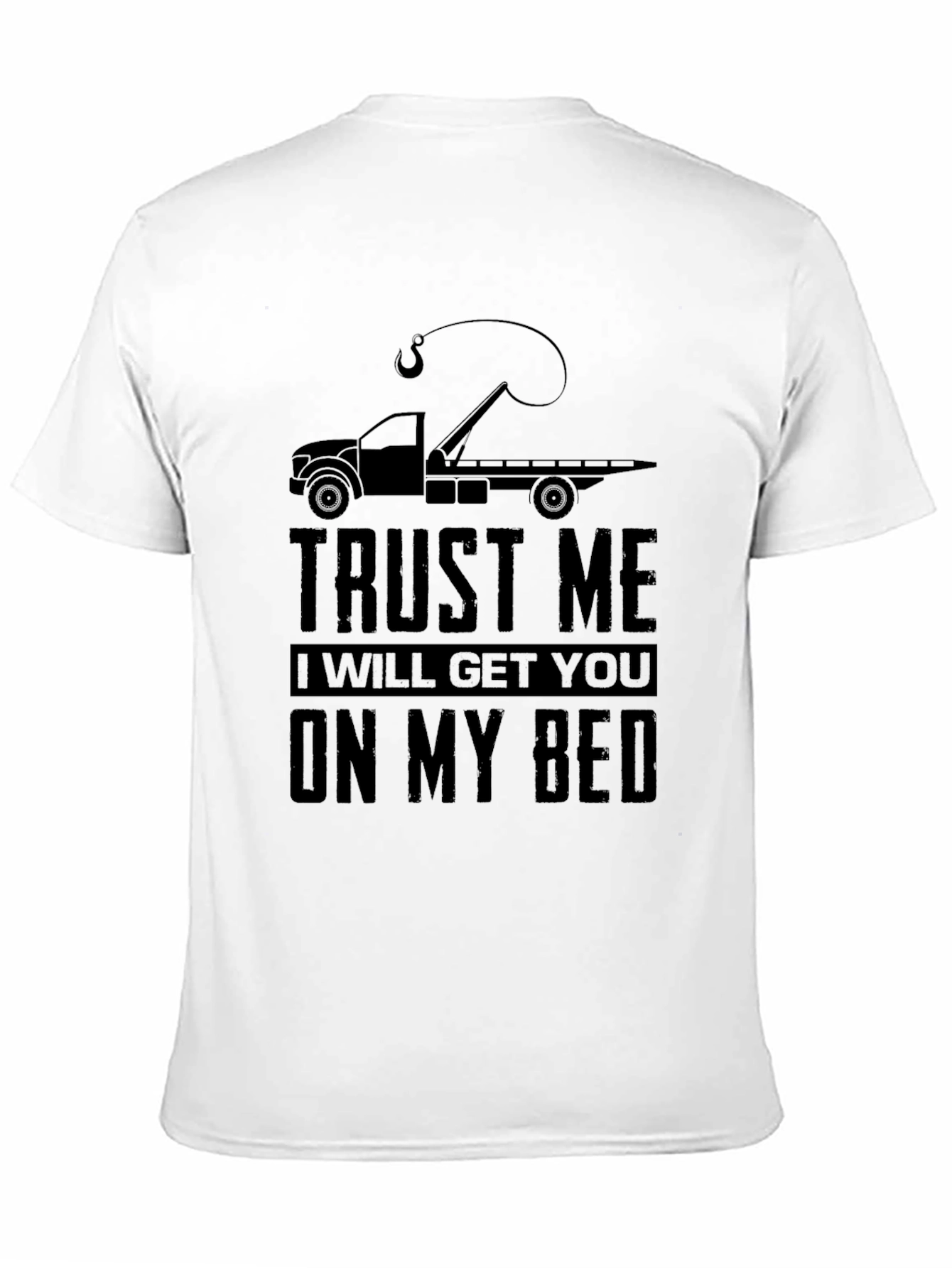Trust Me Tow Truck Bed T-Shirt