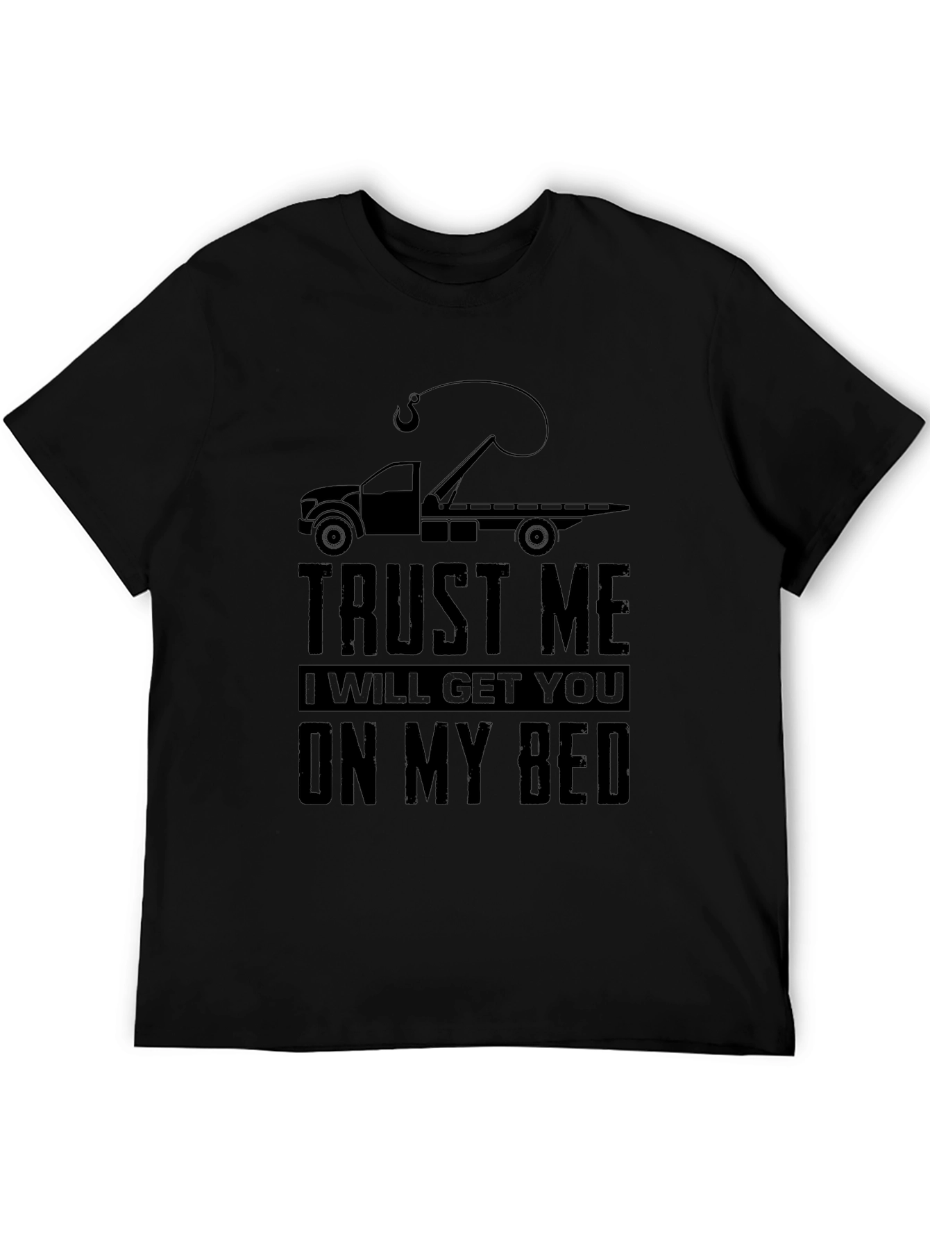 Trust Me Tow Truck Bed T-Shirt