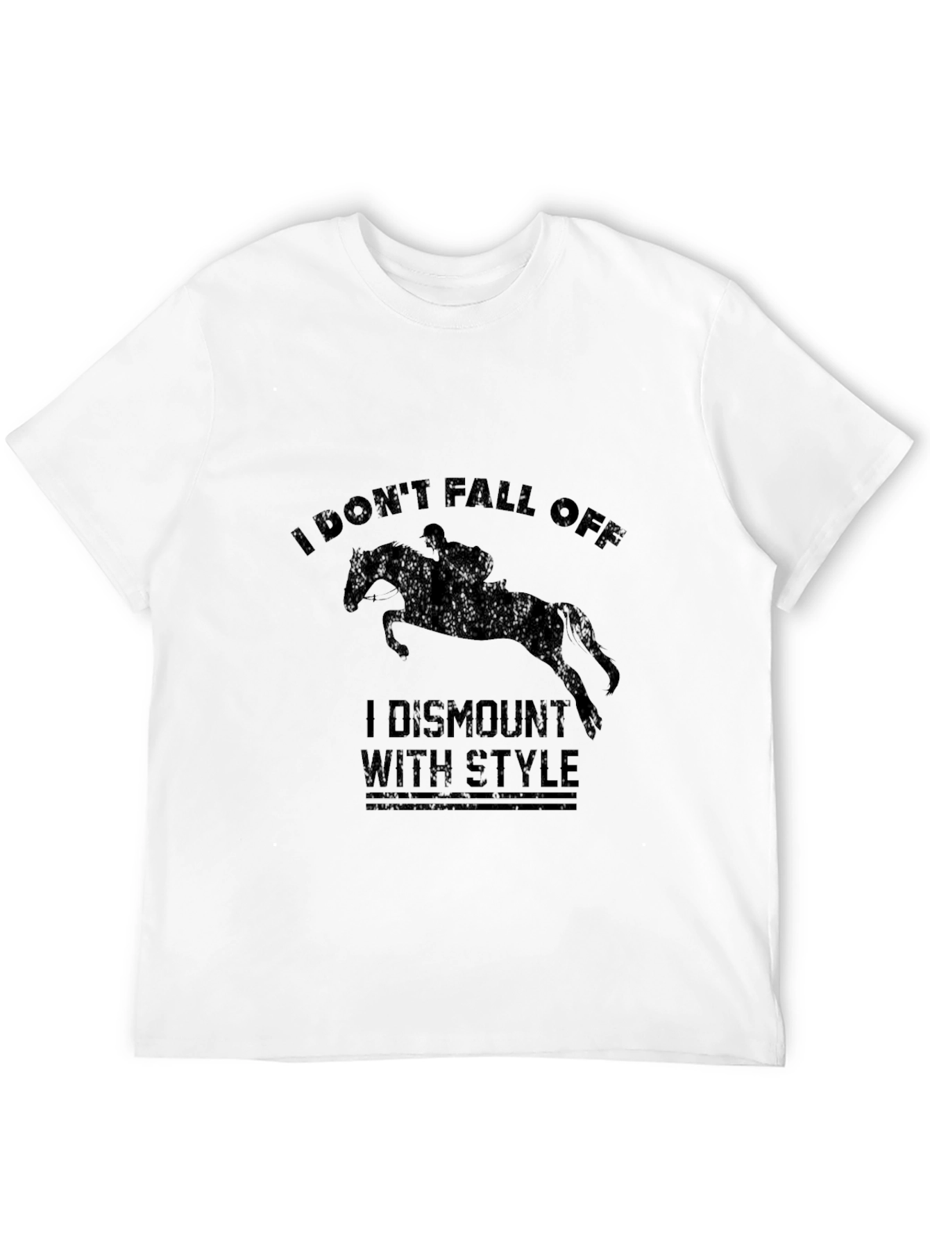 Equestrian Humor T-Shirt: I Dismount with Style